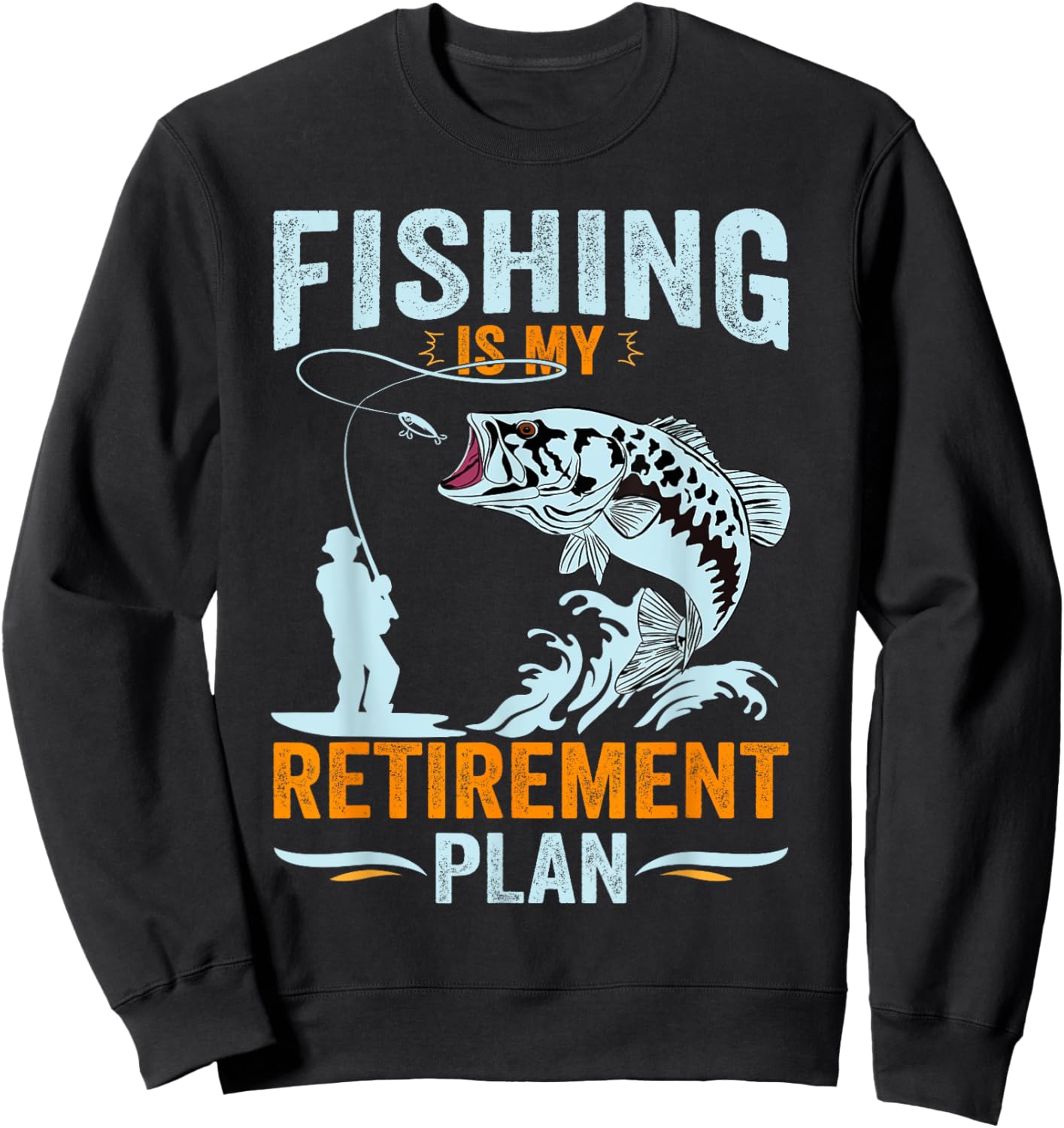 Fishing is My Retirement Plan, Retired Dad Grandpa Sweatshirt - Sweatshirt | Black
