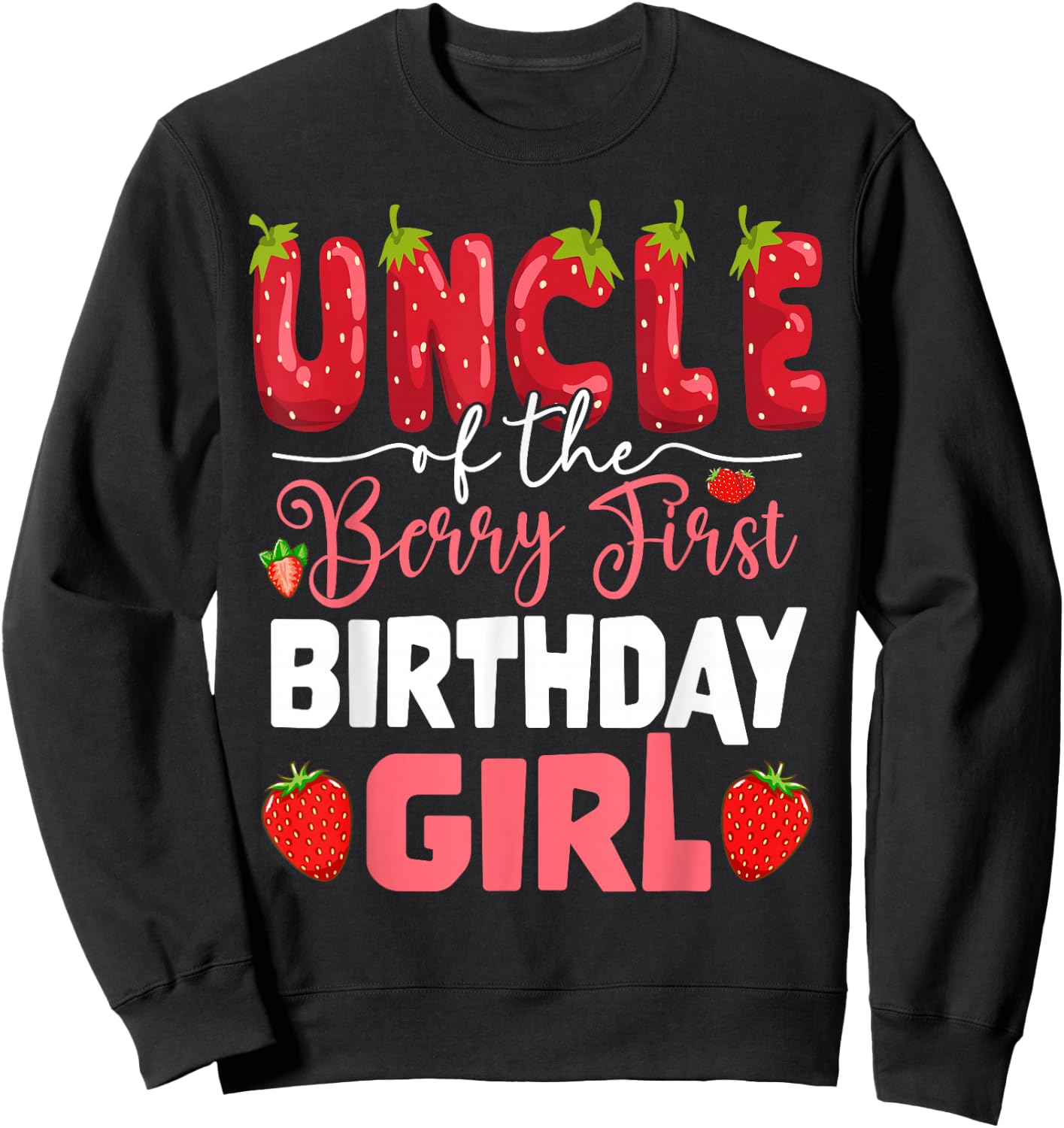 Uncle of The Berry First Birthday of Girl Strawberry Tio Sweatshirt - Sweatshirt | Black