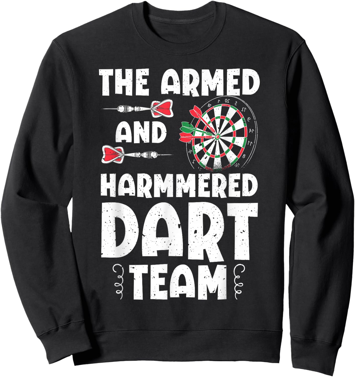 Funny Armed And Hammered Dart Team Quote Games Of Darts Sweatshirt - Sweatshirt | Black