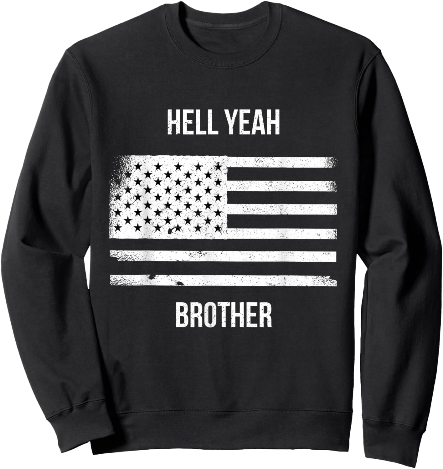 US American Flag Vintage Distressed Hell Yeah Brother Sweatshirt - Sweatshirt | Black