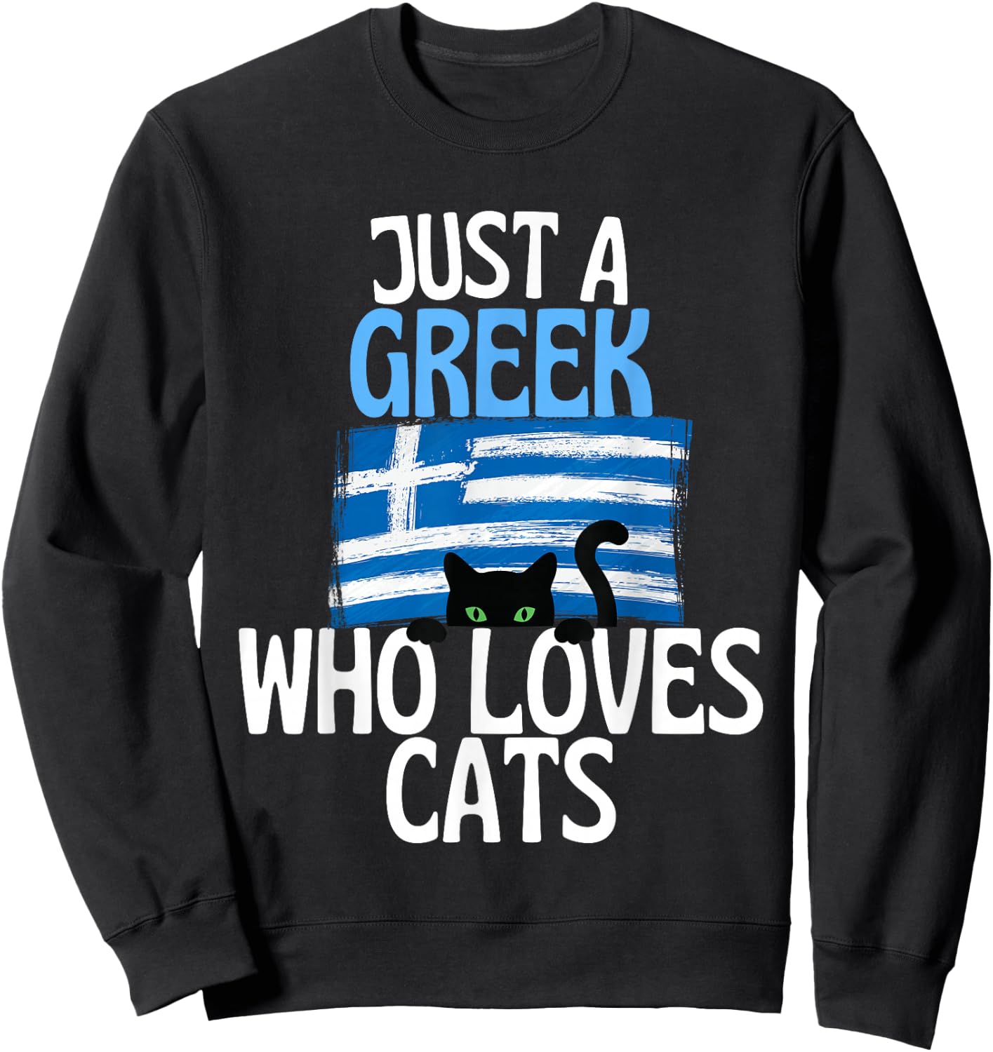 Just A Greek Who Loves Cats For all of Greece Sweatshirt - Sweatshirt | Black