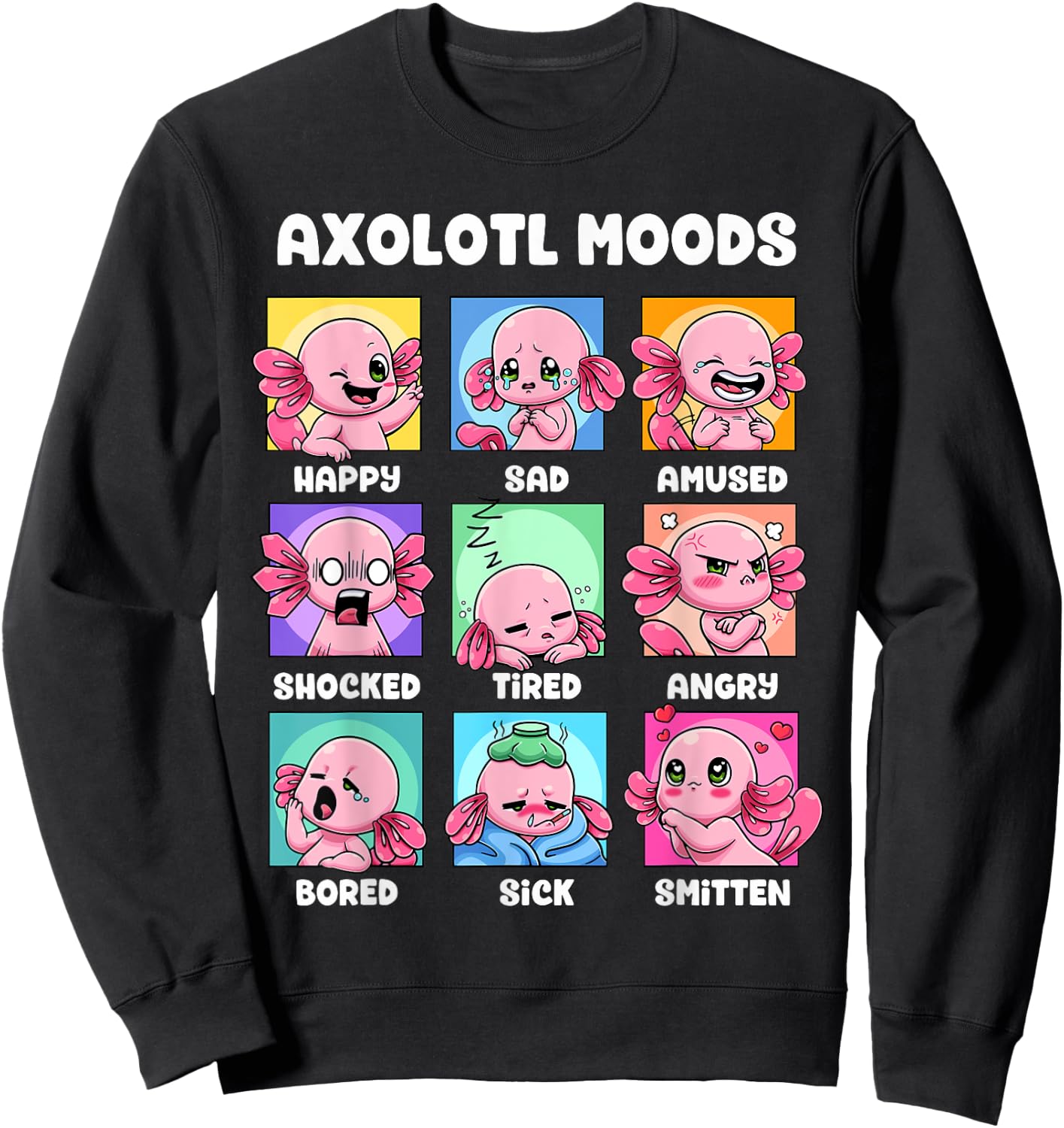Axolotl Shirt - Kawaii Axolotl Moods Anime Axolotl Costume Sweatshirt - Sweatshirt | Black