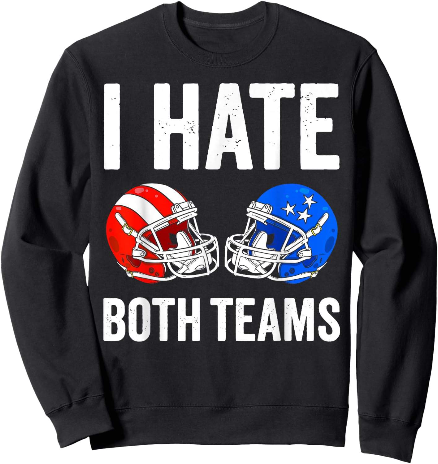 I hate Both Teams Football Helmet Funny American Football Sweatshirt - Sweatshirt | Black