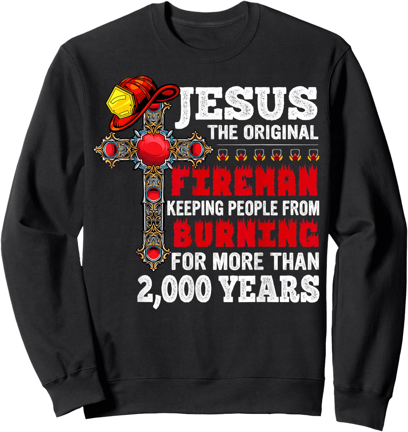 Firefighter Jesus The Original Fireman Keeping People Sweatshirt - Sweatshirt | Black