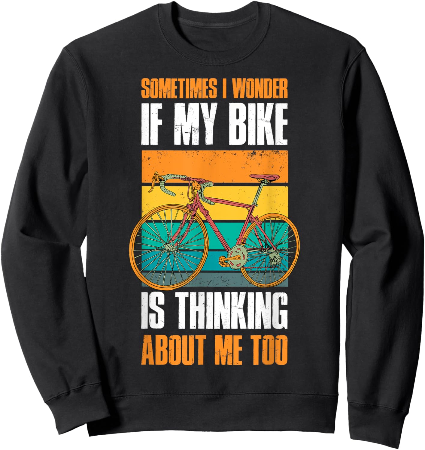 Sometimes I Wonder If My Bike Is Thinking About Me Too Sweatshirt - Sweatshirt | Black