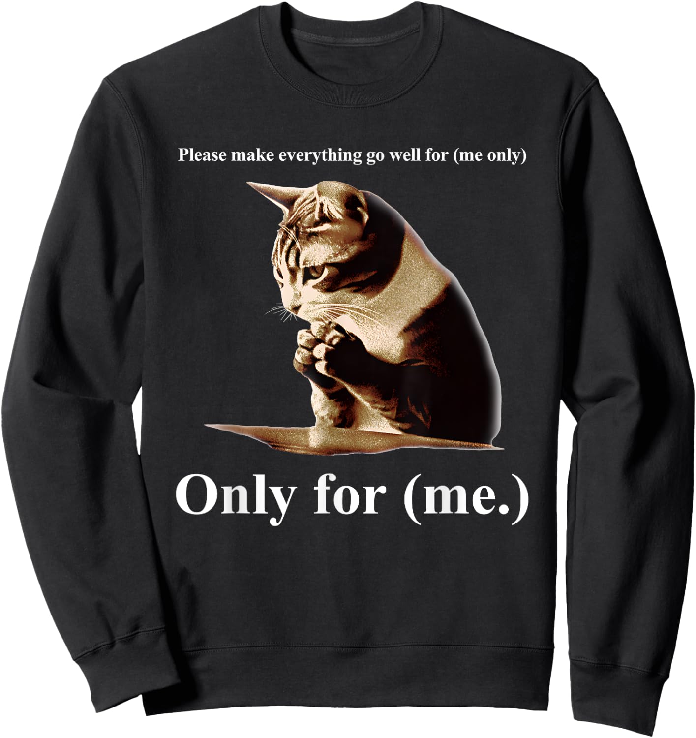 Praying Cat Only For Me Men Women Sweatshirt - Sweatshirt | Black