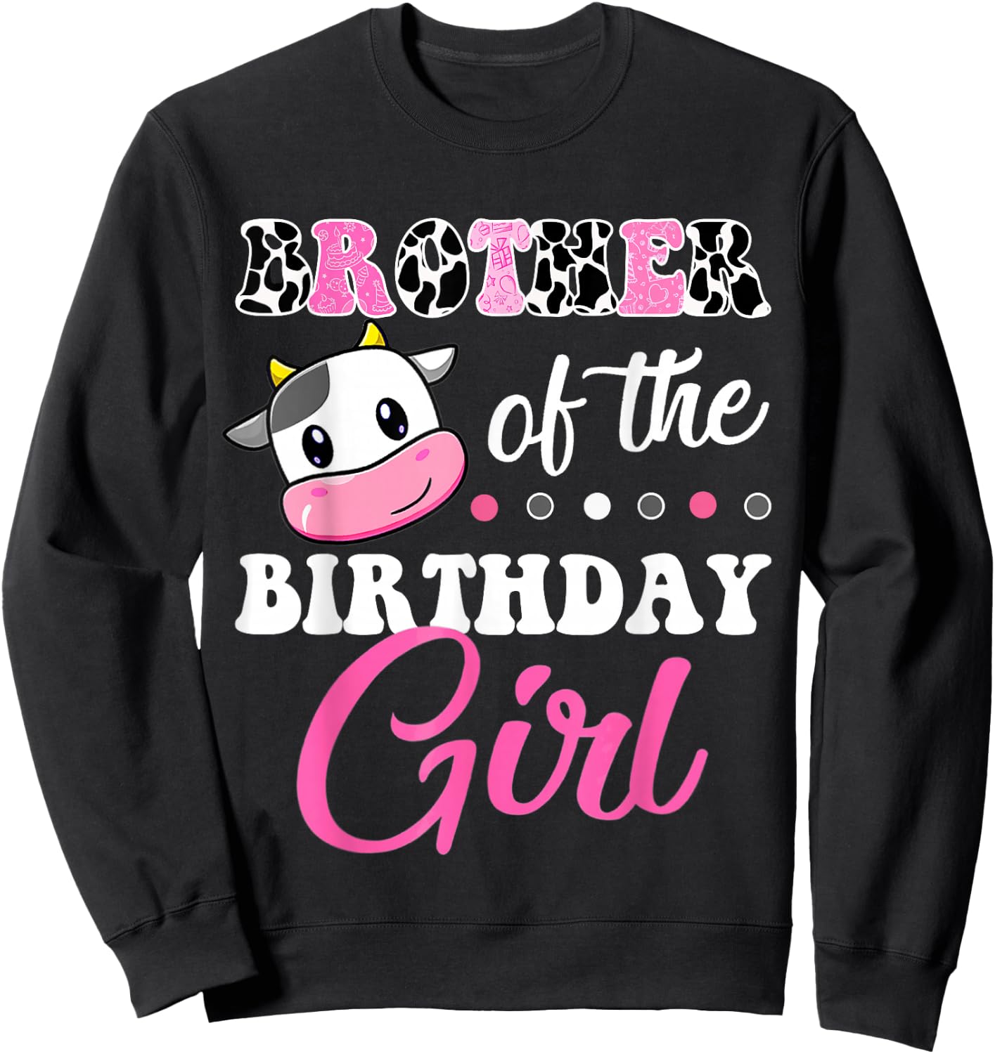 Brother Of The Birthday Girl Family Matching Farm Cow Sweatshirt - Sweatshirt | Black