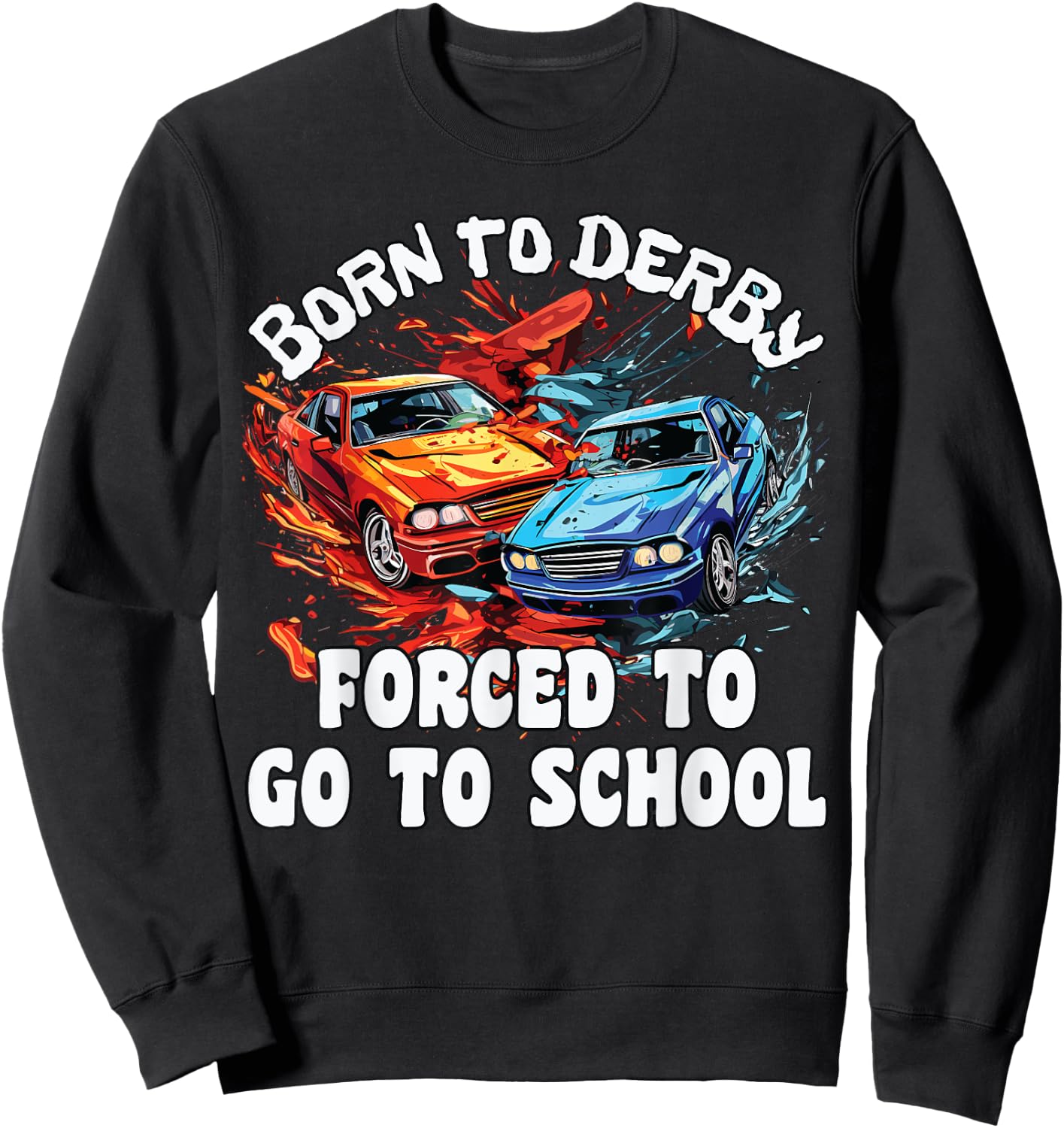 Demolition Derby Kids, Born To Derby, Demolition Derby Sweatshirt - Sweatshirt | Black