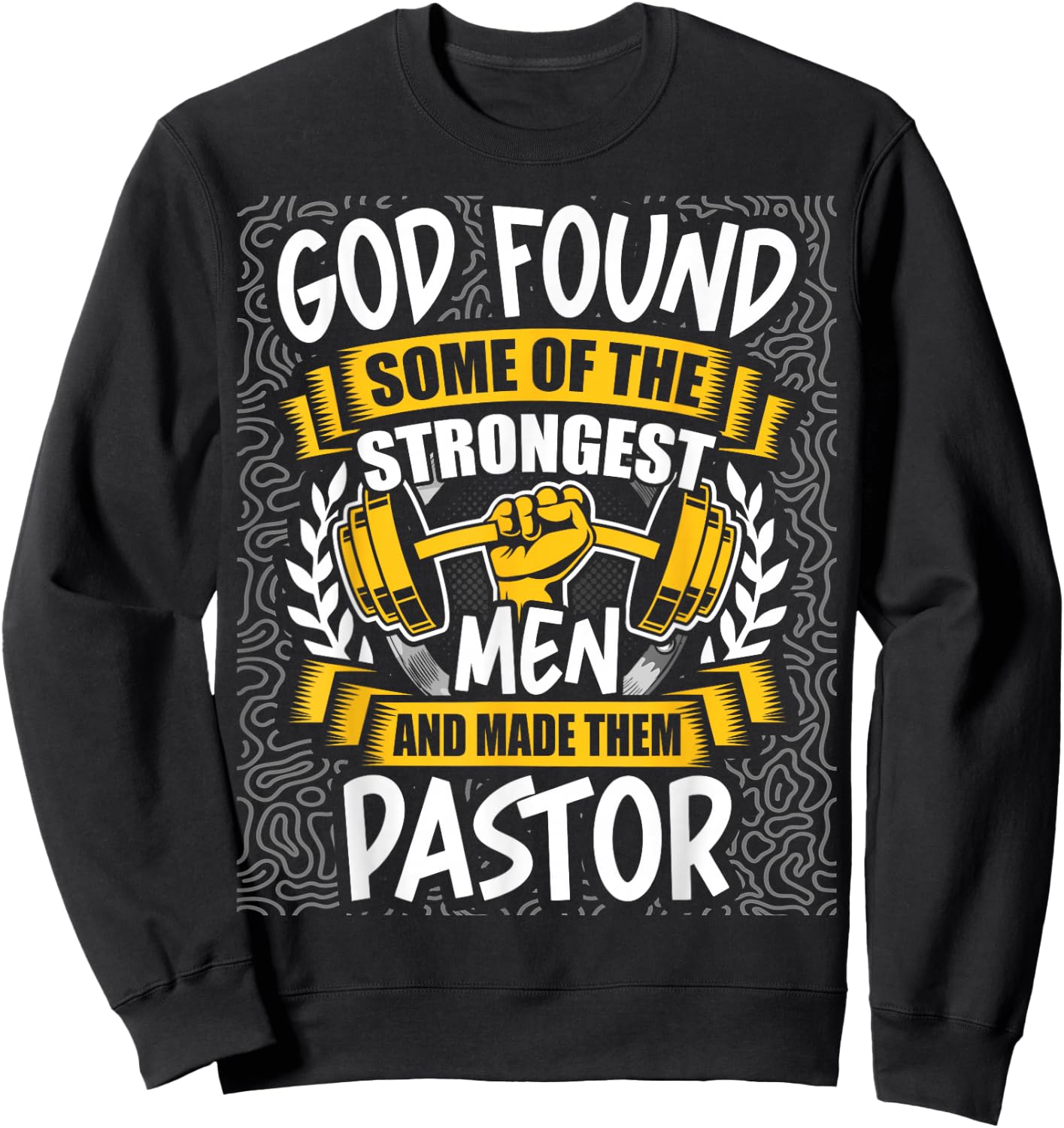 God Found Strongest Men and Made Them Pastor Sweatshirt - Sweatshirt | Black