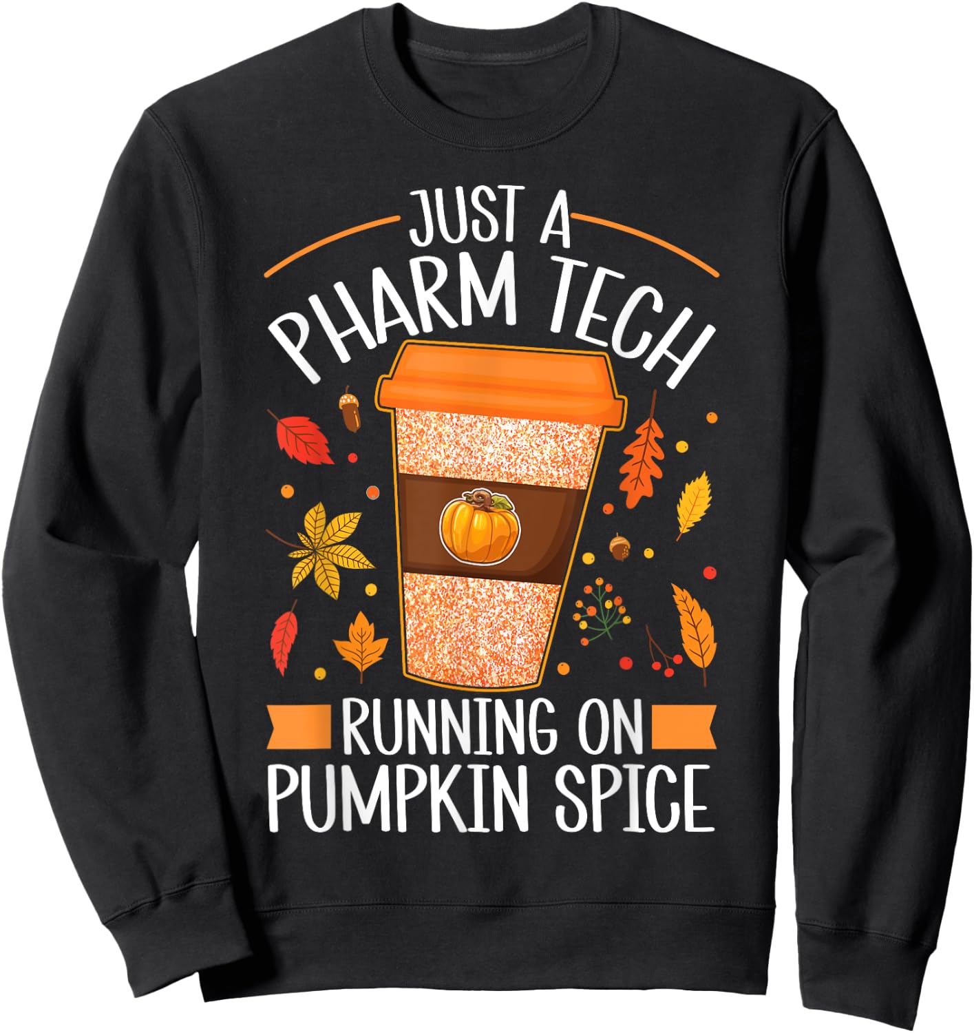 Fall Season Pharm Tech Running On Pumpkin Spice Latte Coffee Sweatshirt - Sweatshirt | Black