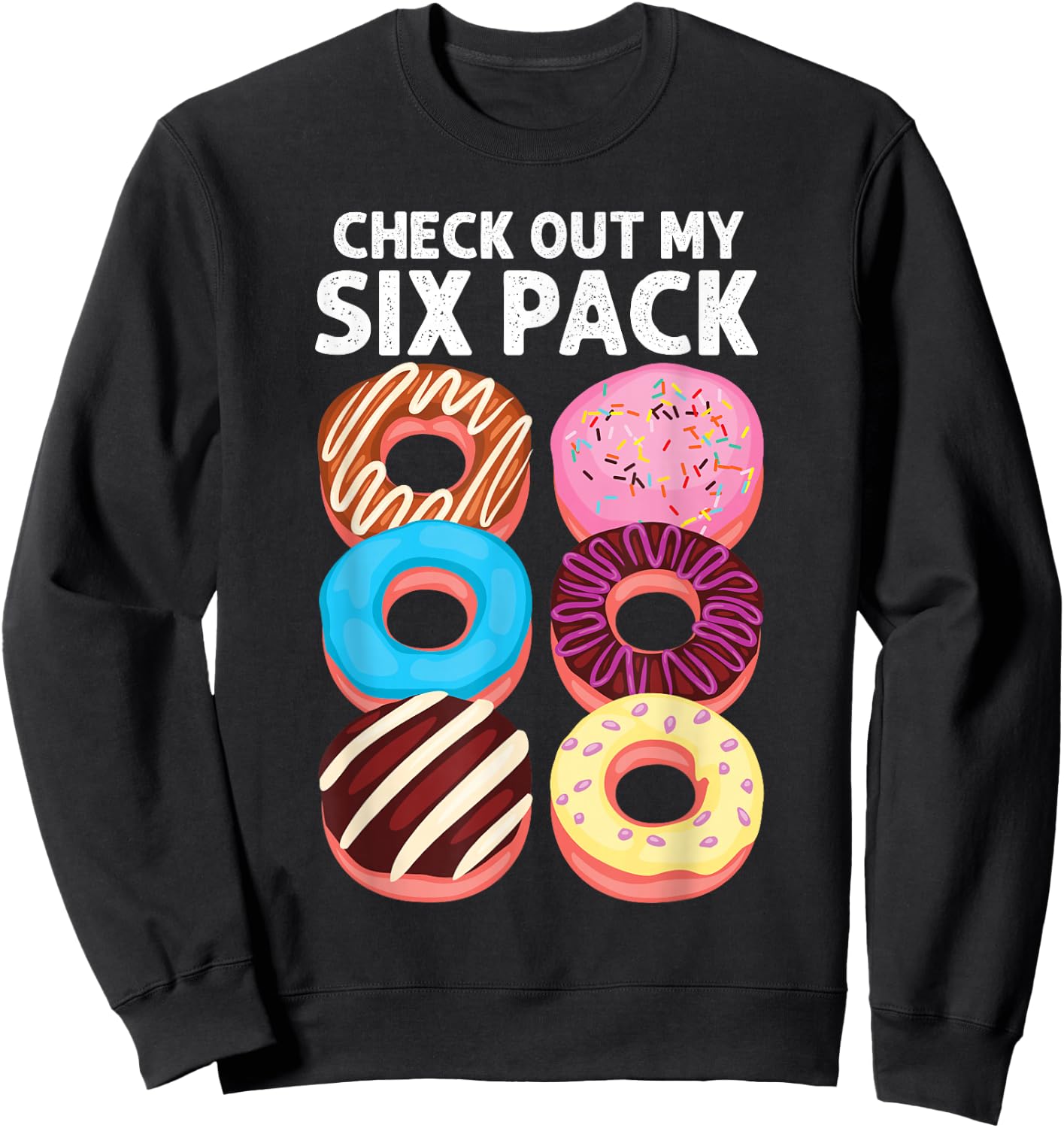 Check Out My Six Pack Donut funny gym workout Sweatshirt - Sweatshirt | Black