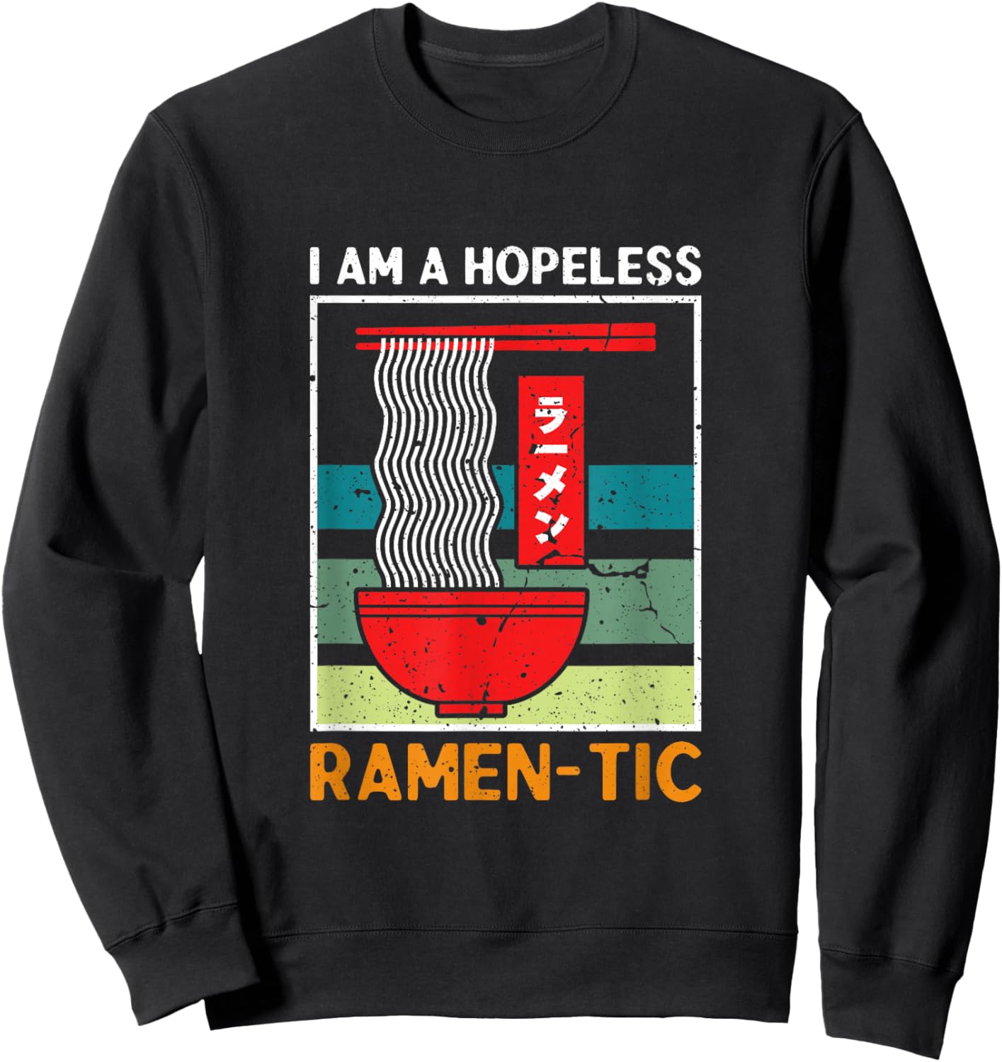I'm a Hopeless Ramen-Tic Funny Romantic Ramen Noodle Sweatshirt - Sweatshirt | Black