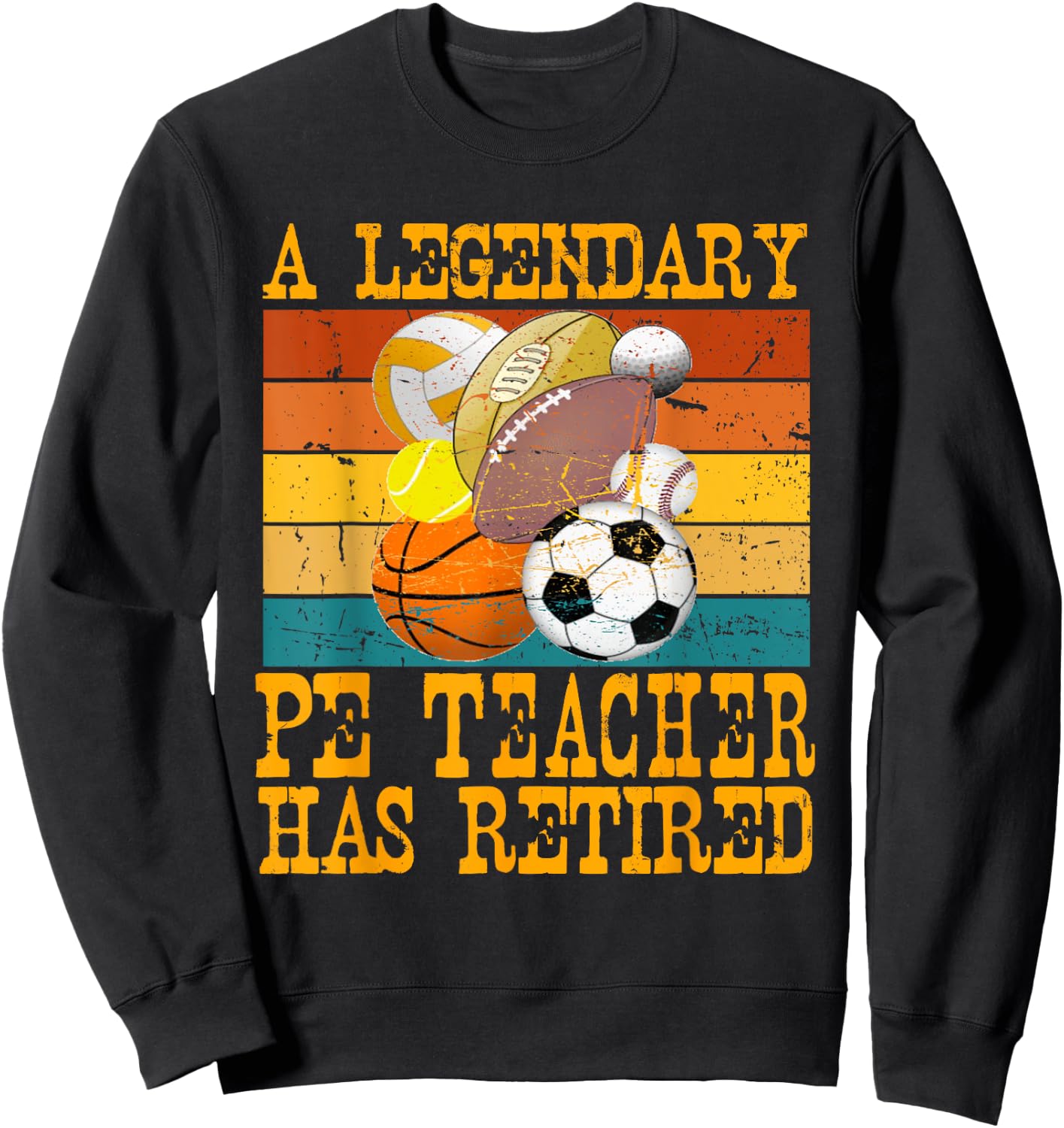 Legendary PE Teacher Has Retired Retro Retirement Party Sweatshirt - Sweatshirt | Black