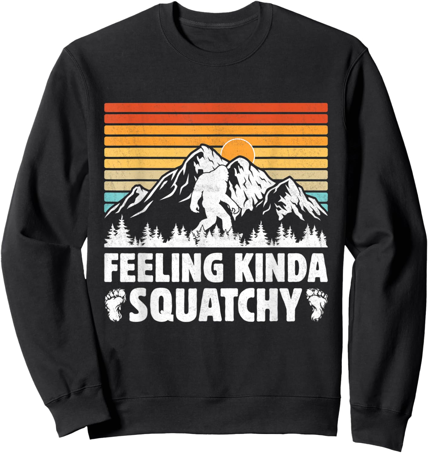 Bigfoot Yeti Funny Sasquatch Mountain Feeling Kinda Squatchy Sweatshirt - Sweatshirt | Black
