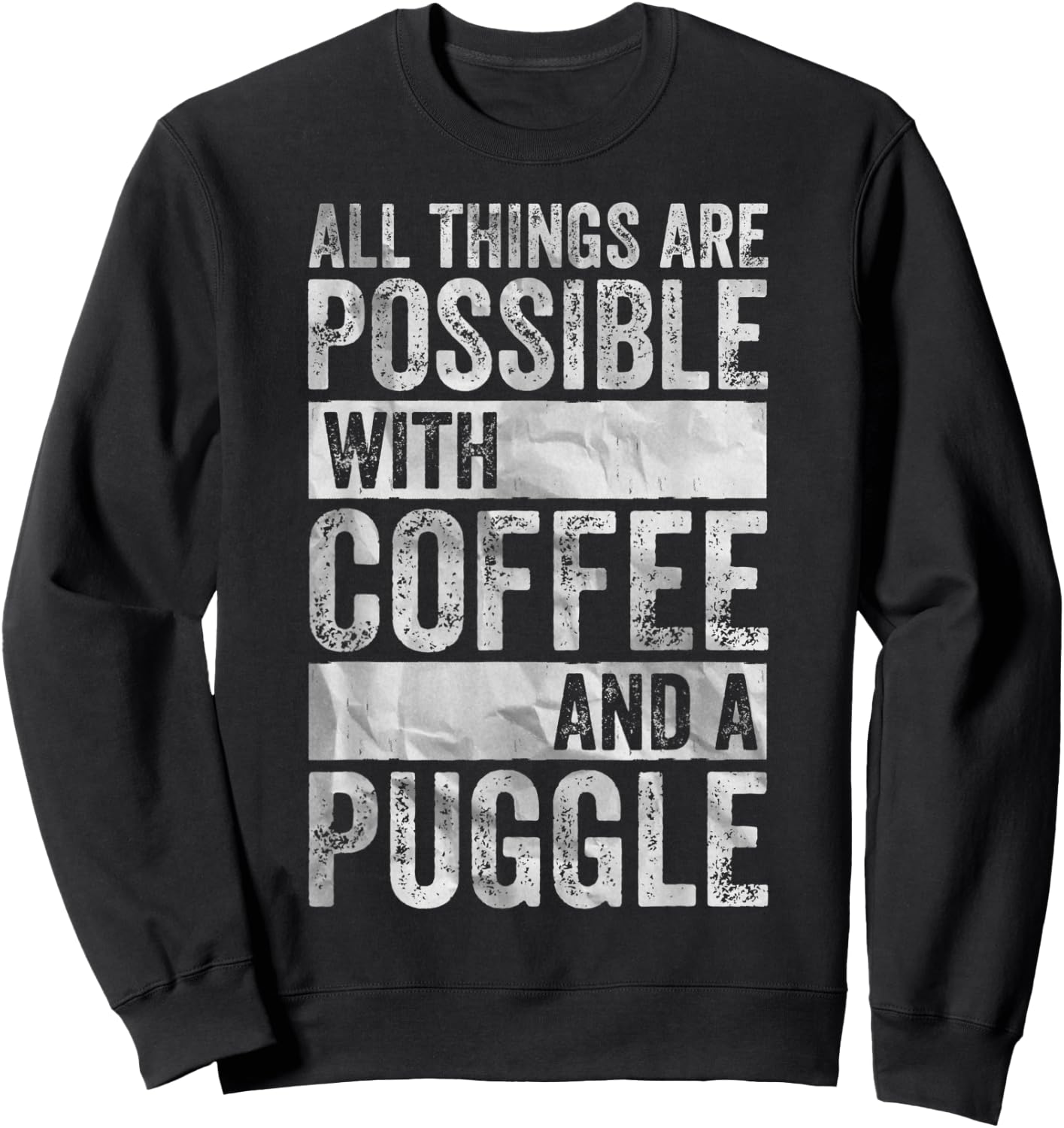 All Things Are Possible With Coffee And A Puggle Sweatshirt - Sweatshirt | Black
