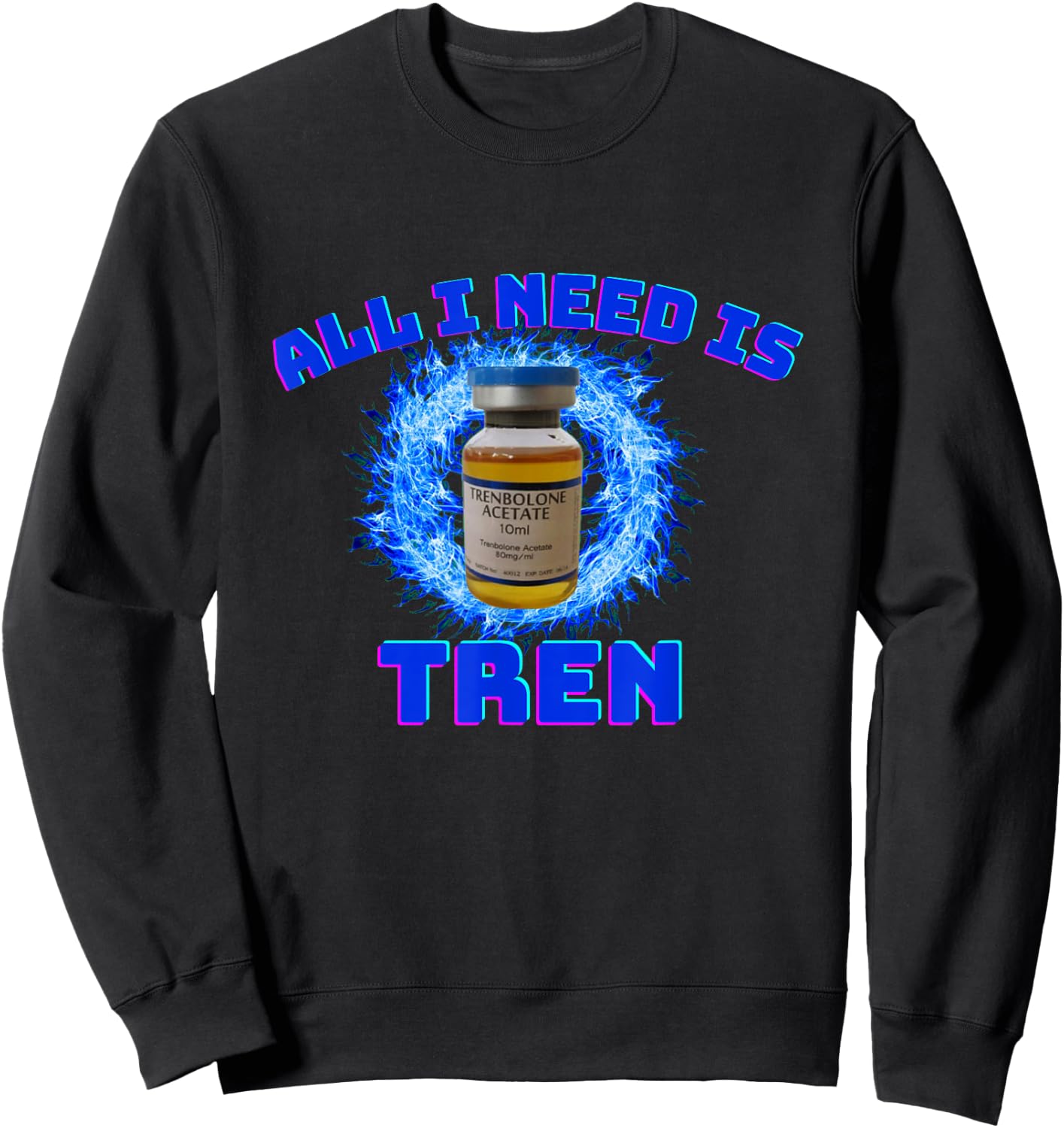 All I need is tren | Gym trenbolone Sweatshirt - Sweatshirt | Black