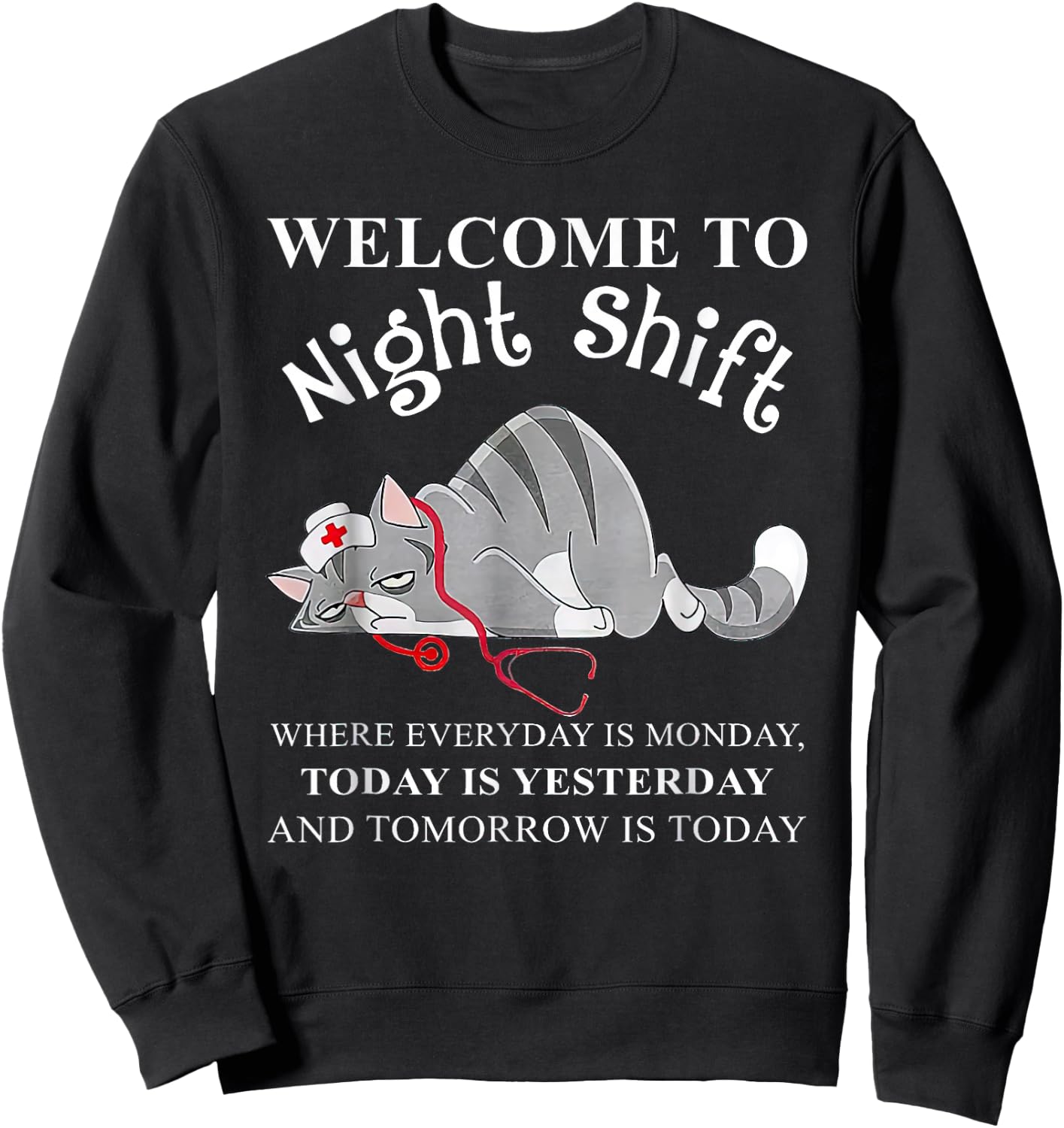 Cat Welcome To Night Shift Where Everyday Is Monday Sweatshirt - Sweatshirt | Black