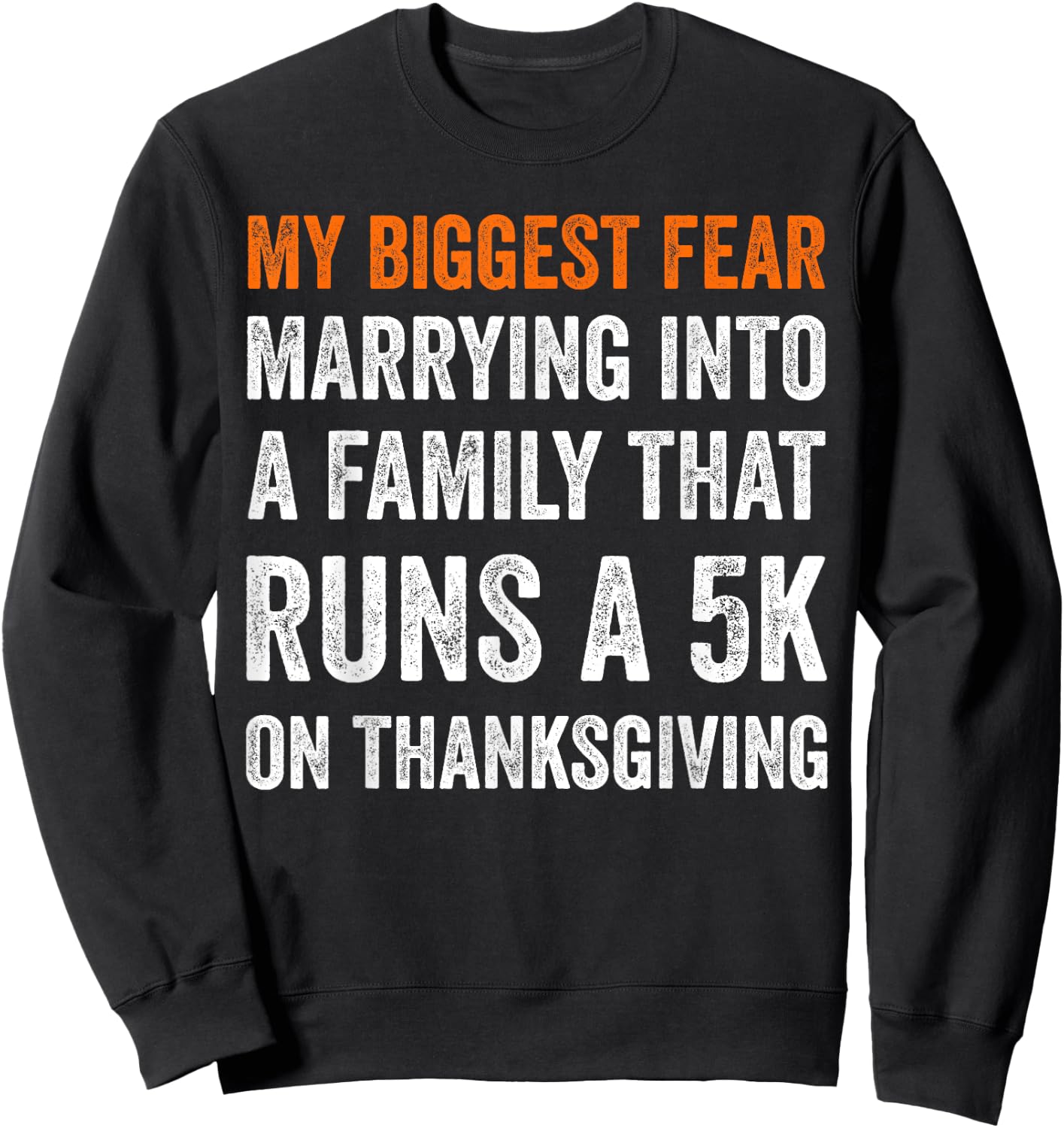 My Biggest Fear Marrying Into A Family That Runs A 5k On Sweatshirt - Sweatshirt | Black