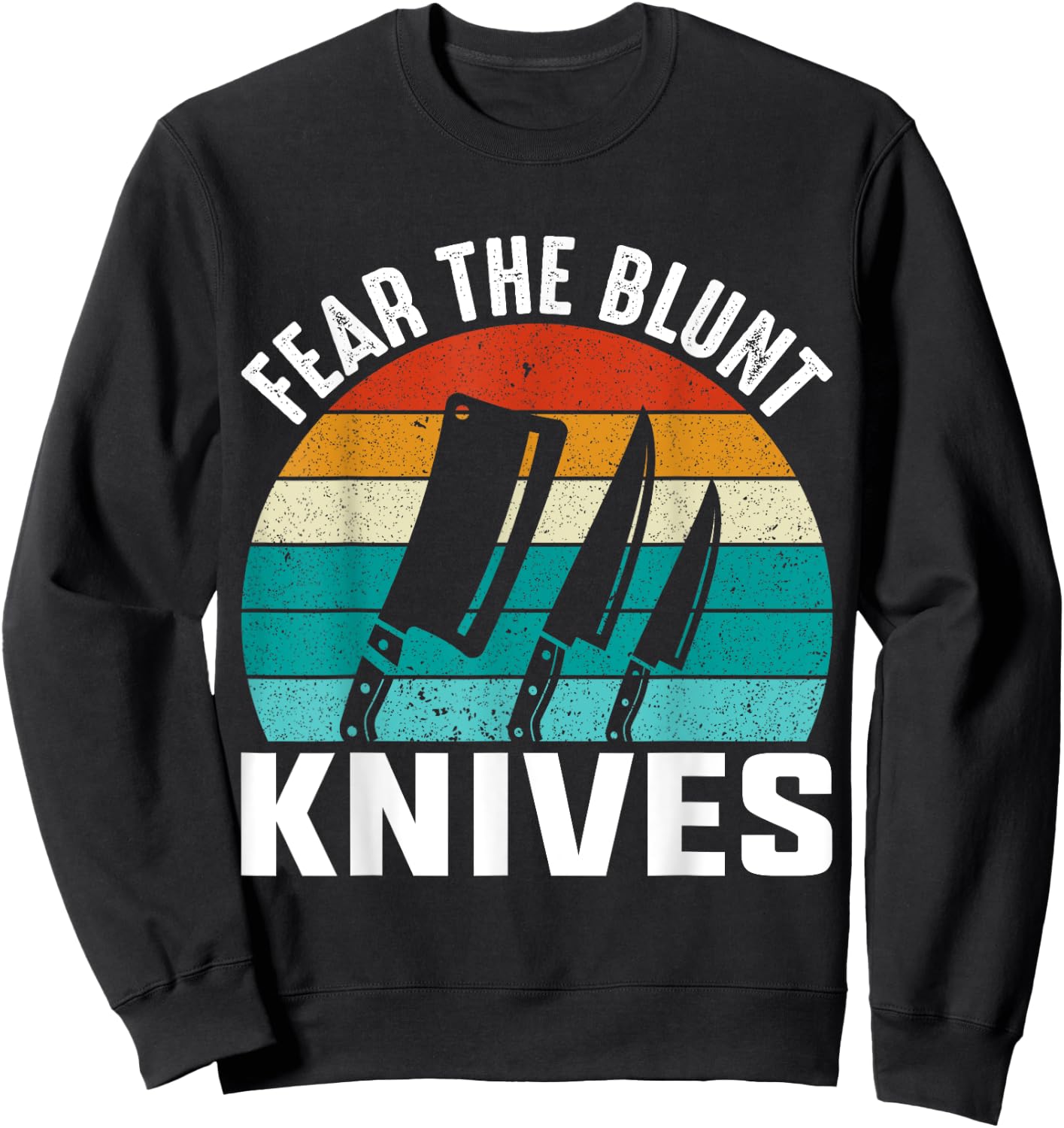 Fear The Blunt Knives - Chef Sweatshirt - Sweatshirt | Black