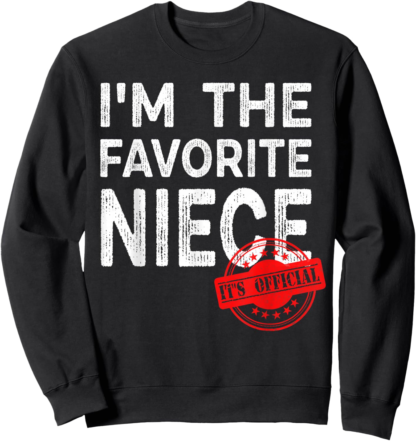 It's Official I'm The Favorite Niece, Funny Niece Sweatshirt - Sweatshirt | Black