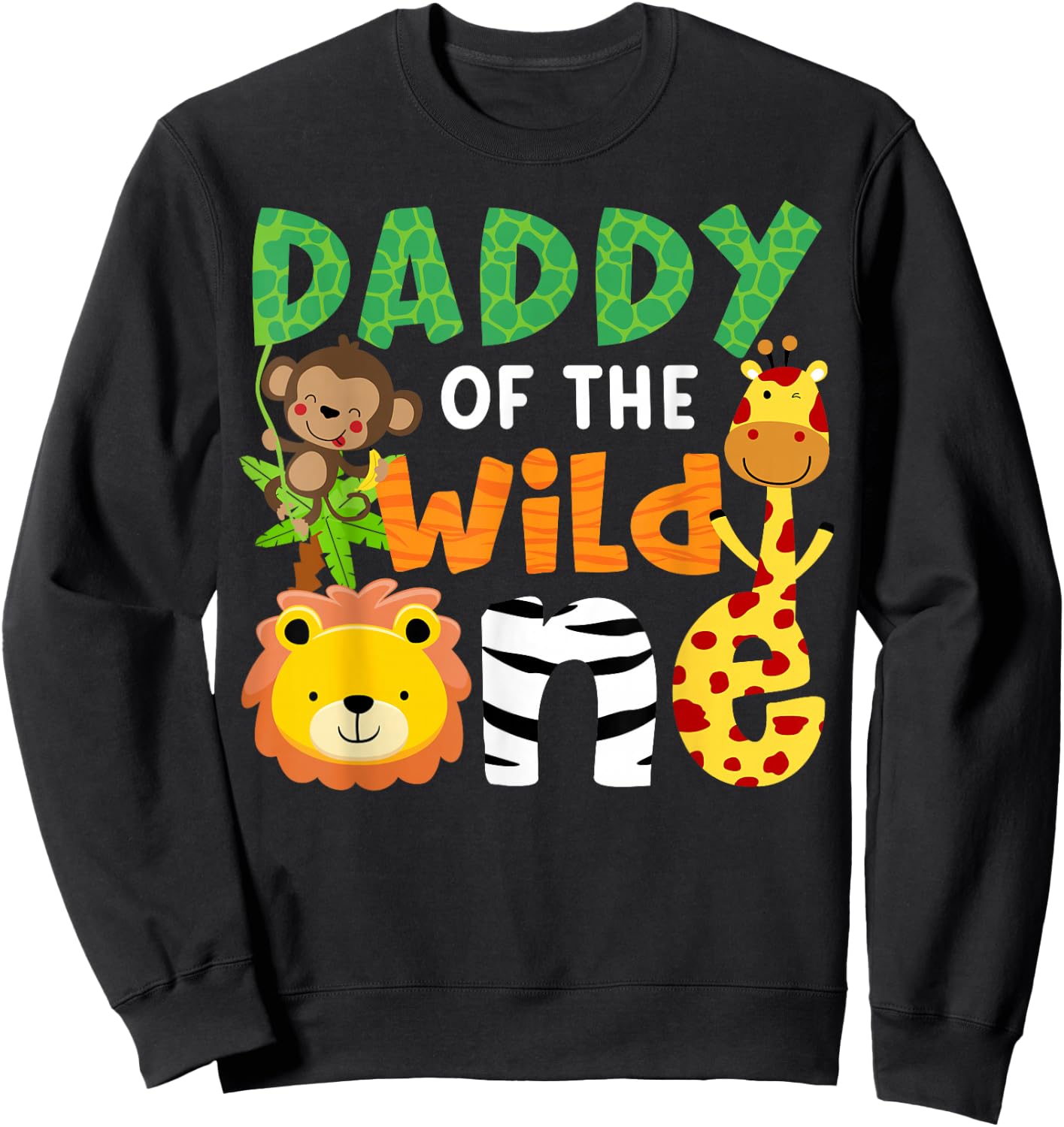 Daddy of the Wild One Zoo Theme Bday Safari Jungle Animals Sweatshirt - Sweatshirt | Black