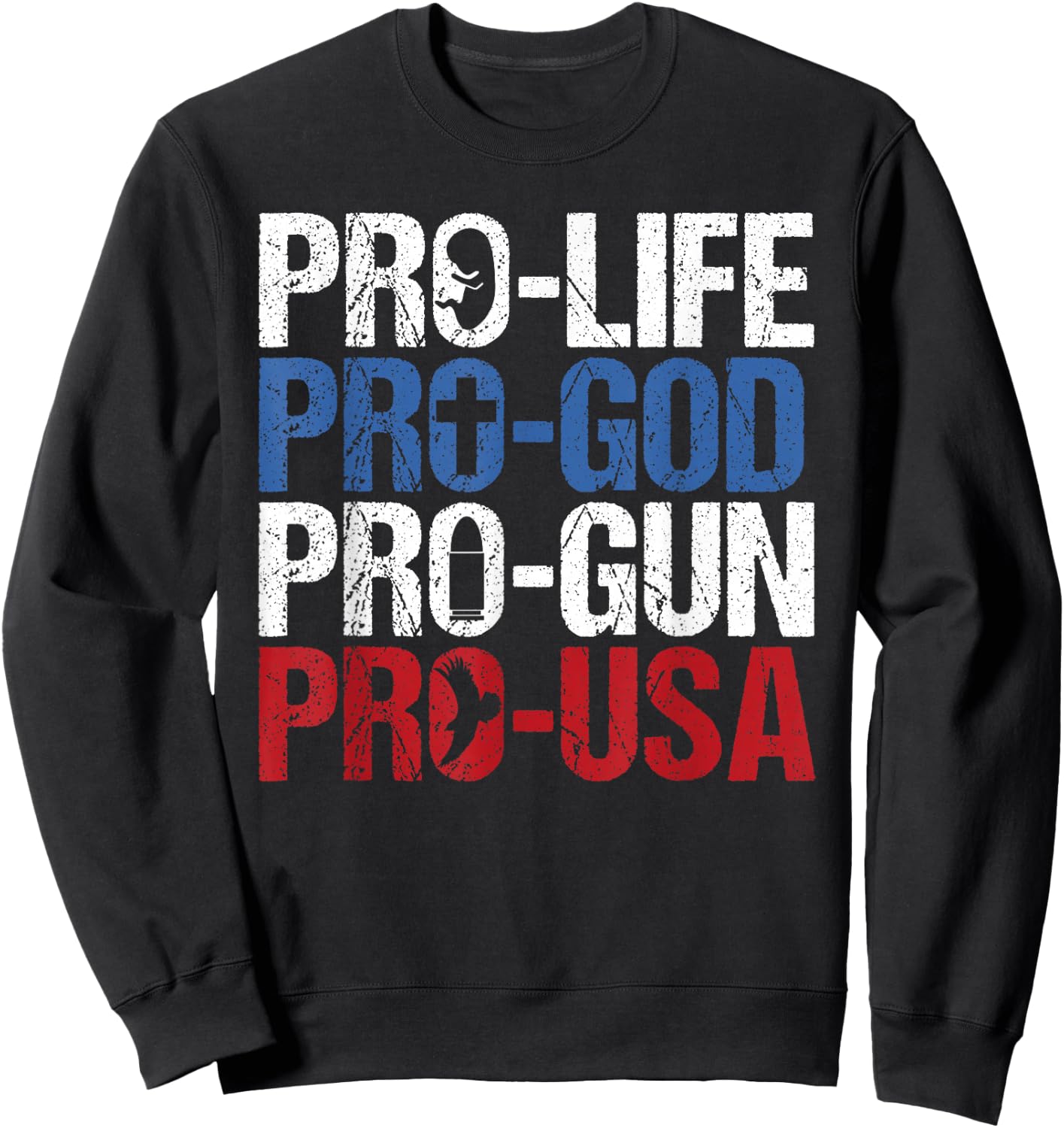 Pro Life God Gun USA Conservative Republican Pro America Sweatshirt - Sweatshirt | Black