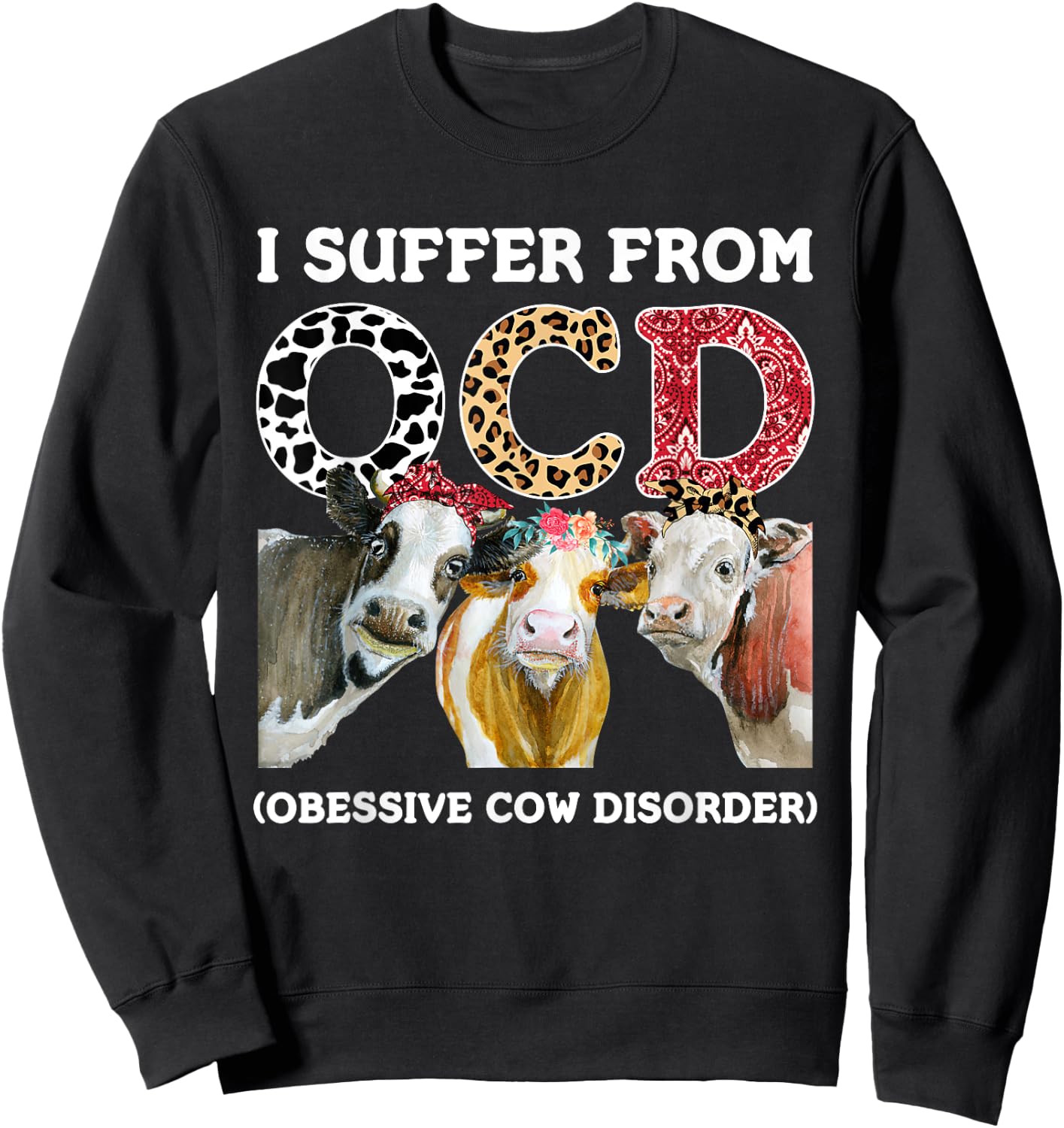 I Suffer From OCD Obsessive Cow Disorder Cute Cow Lover Sweatshirt - Sweatshirt | Black