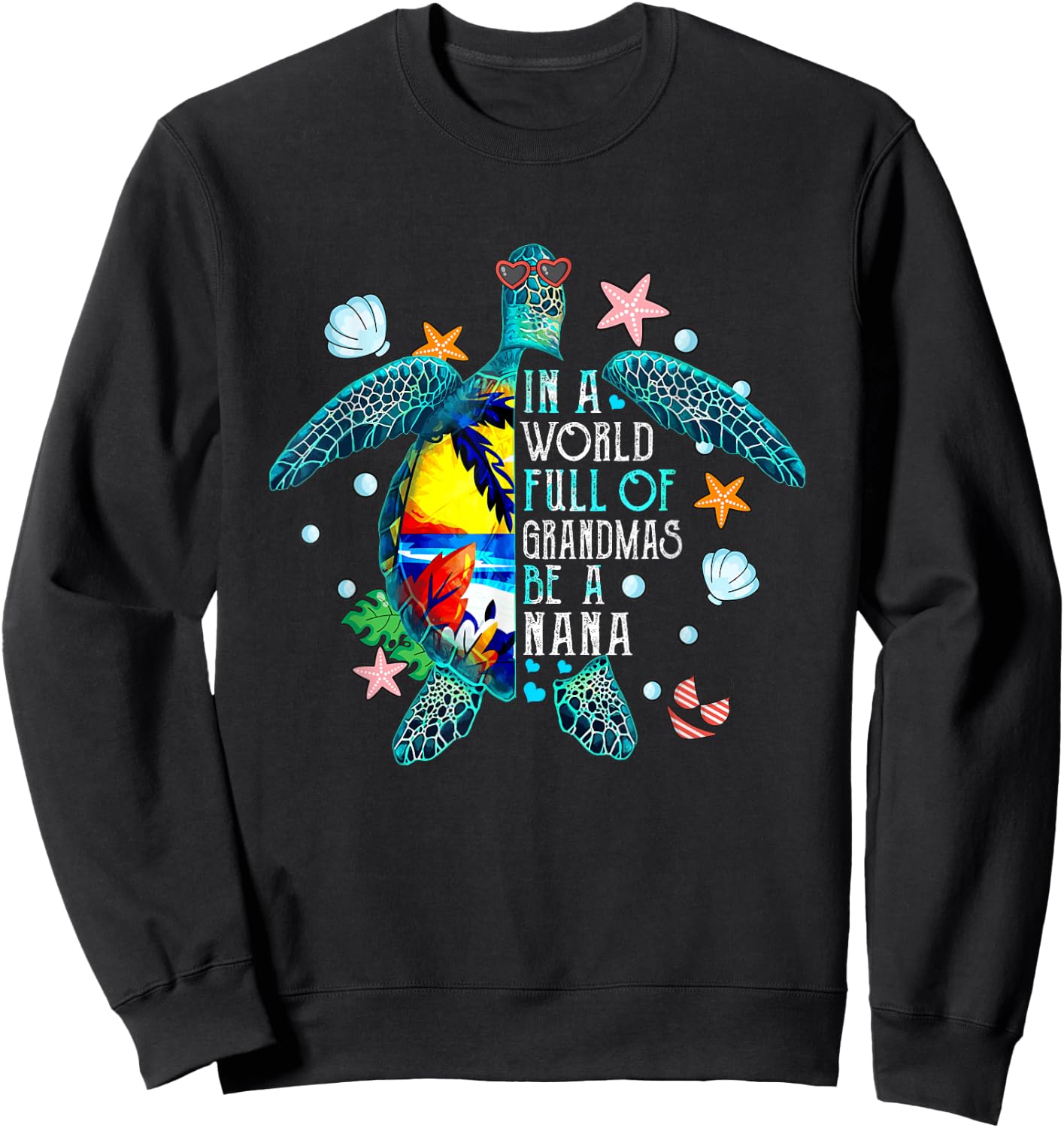 In A World Full Of Grandmas Be A Nana Summer Beach Turtle Women Sweatshirt - Sweatshirt | Black
