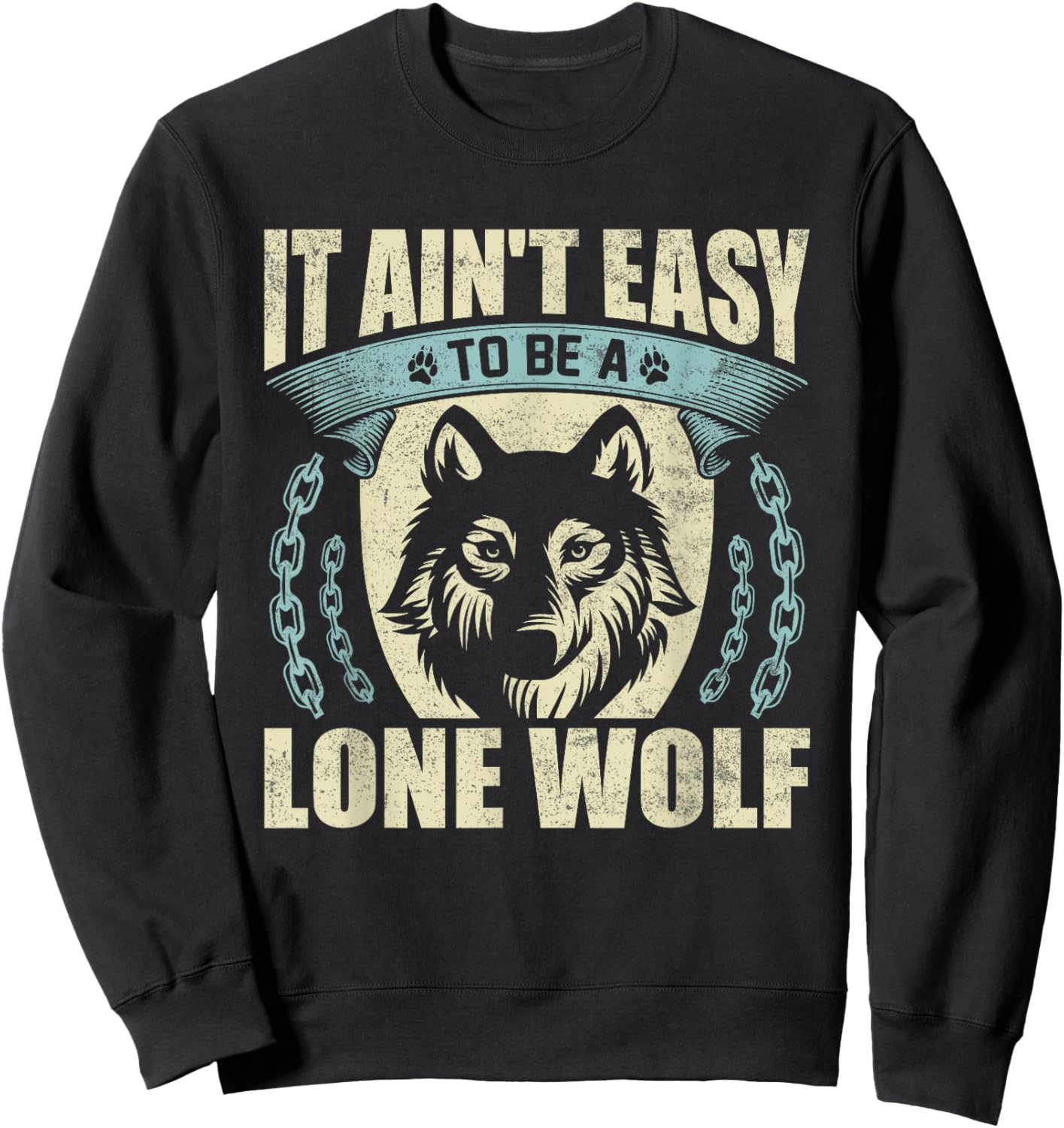 It Ain't Easy To Be A Lone Wolf Sweatshirt - Sweatshirt | Black