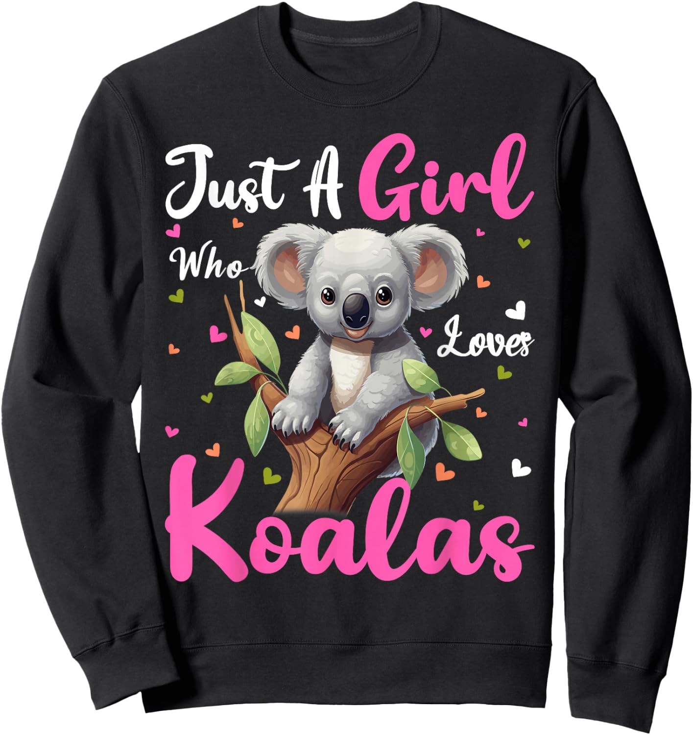 Koala Lover Just A Girl Who Loves Koalas Sweatshirt - Sweatshirt | Black