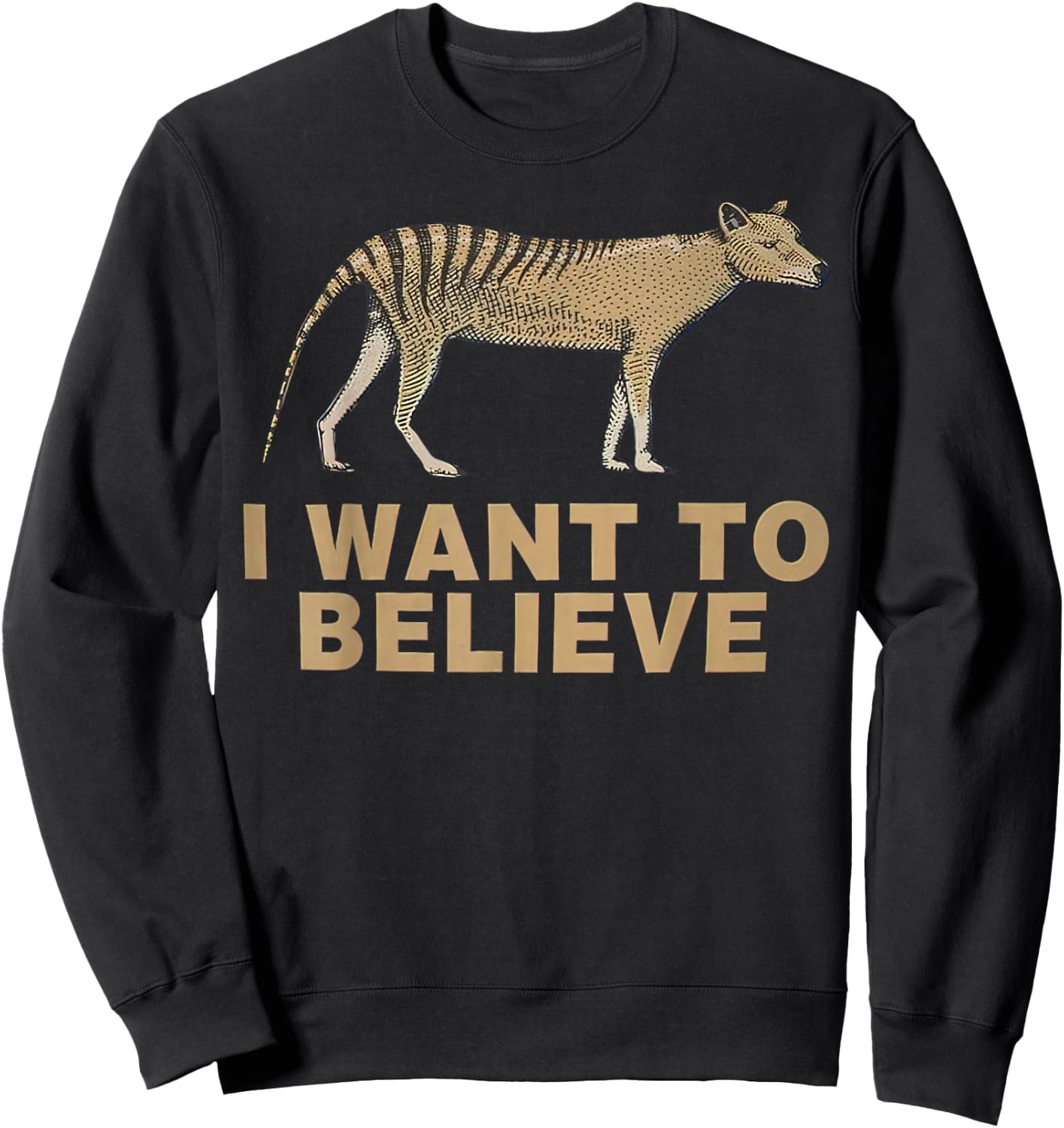 Thylacine Kingdom Extinct I Want To Believe Tasmanian Sweatshirt - Sweatshirt | Black