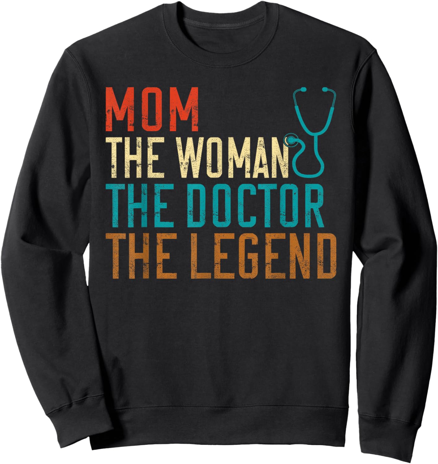 Mom the Woman the Doctor the Legend Doctor Sweatshirt - Sweatshirt | Black
