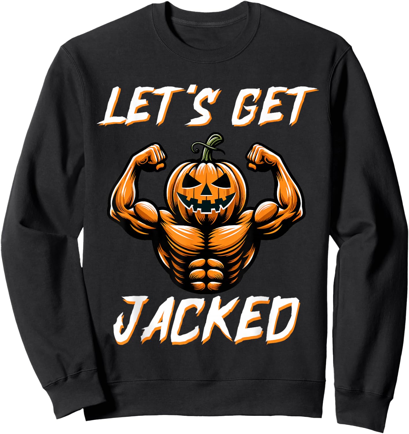 Let's Get Jacked Funny Halloween Gym Workout Jack O Lantern Sweatshirt - Sweatshirt | Black