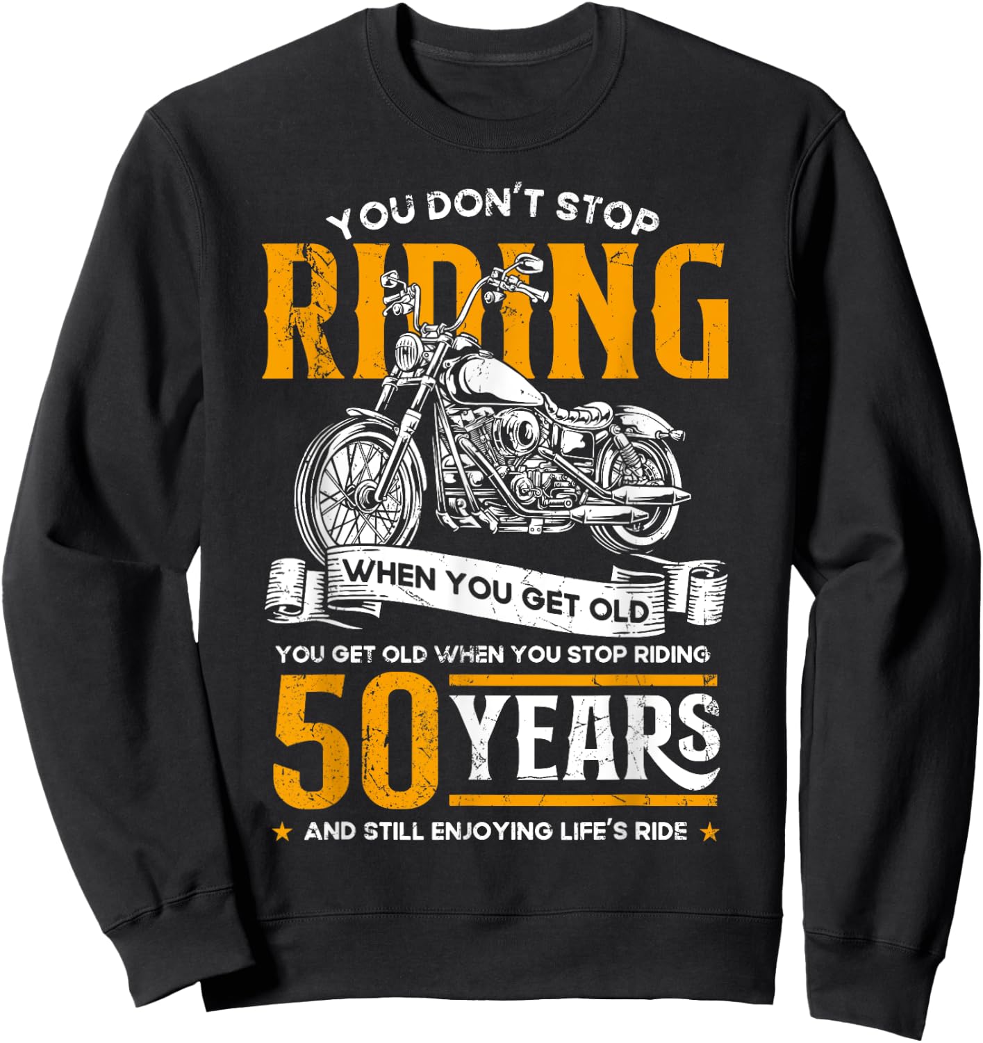 50th Birthday Gift & 50 Years Biker Shirts Don't Stop Riding When You Get Old Motorcycle 50th Birthday Sweatshirt - Sweatshirt | Black