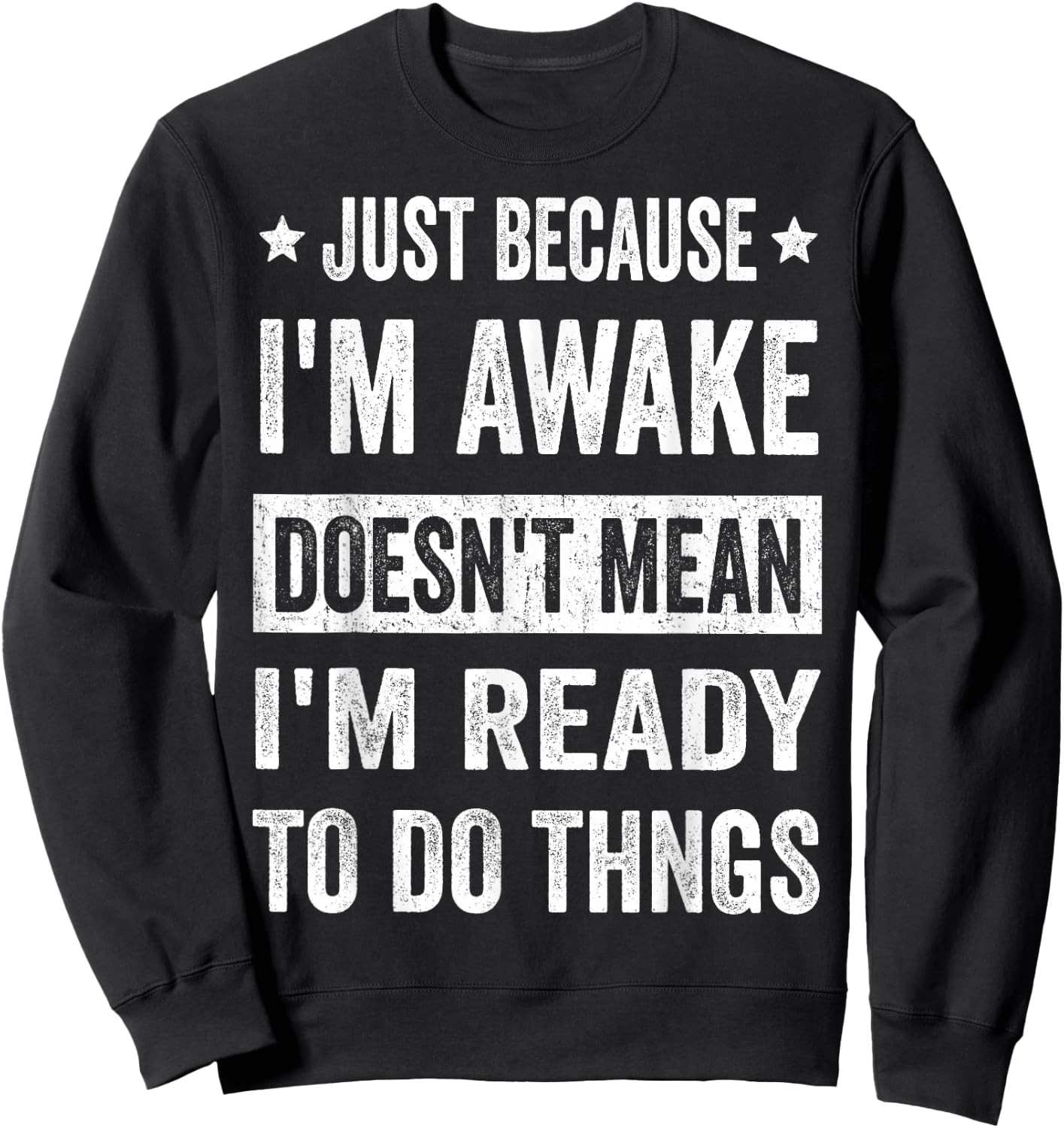 Just Because I'm Awake Funny for Tweens and Teens Sweatshirt - Sweatshirt | Black