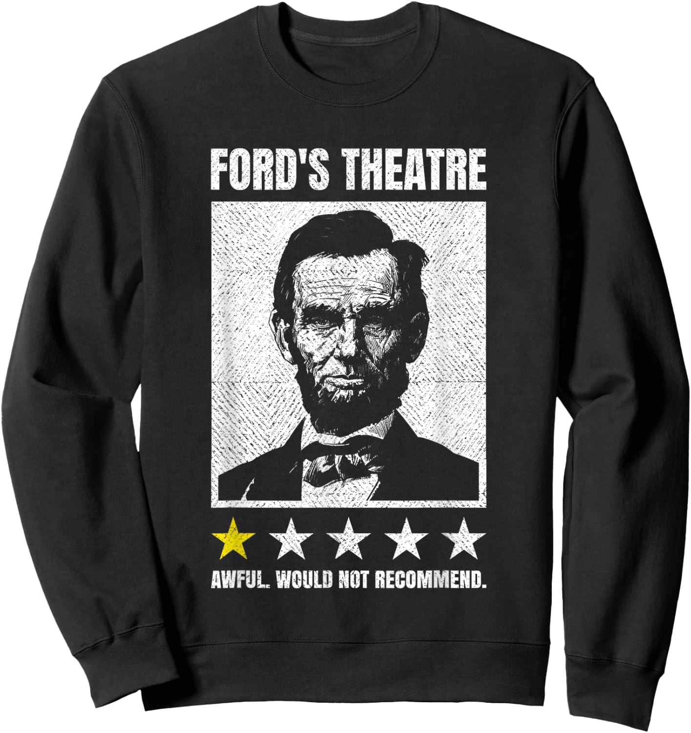 Abraham Lincoln Ford's Theatre Awful Would Not Recommend Sweatshirt - Sweatshirt | Black
