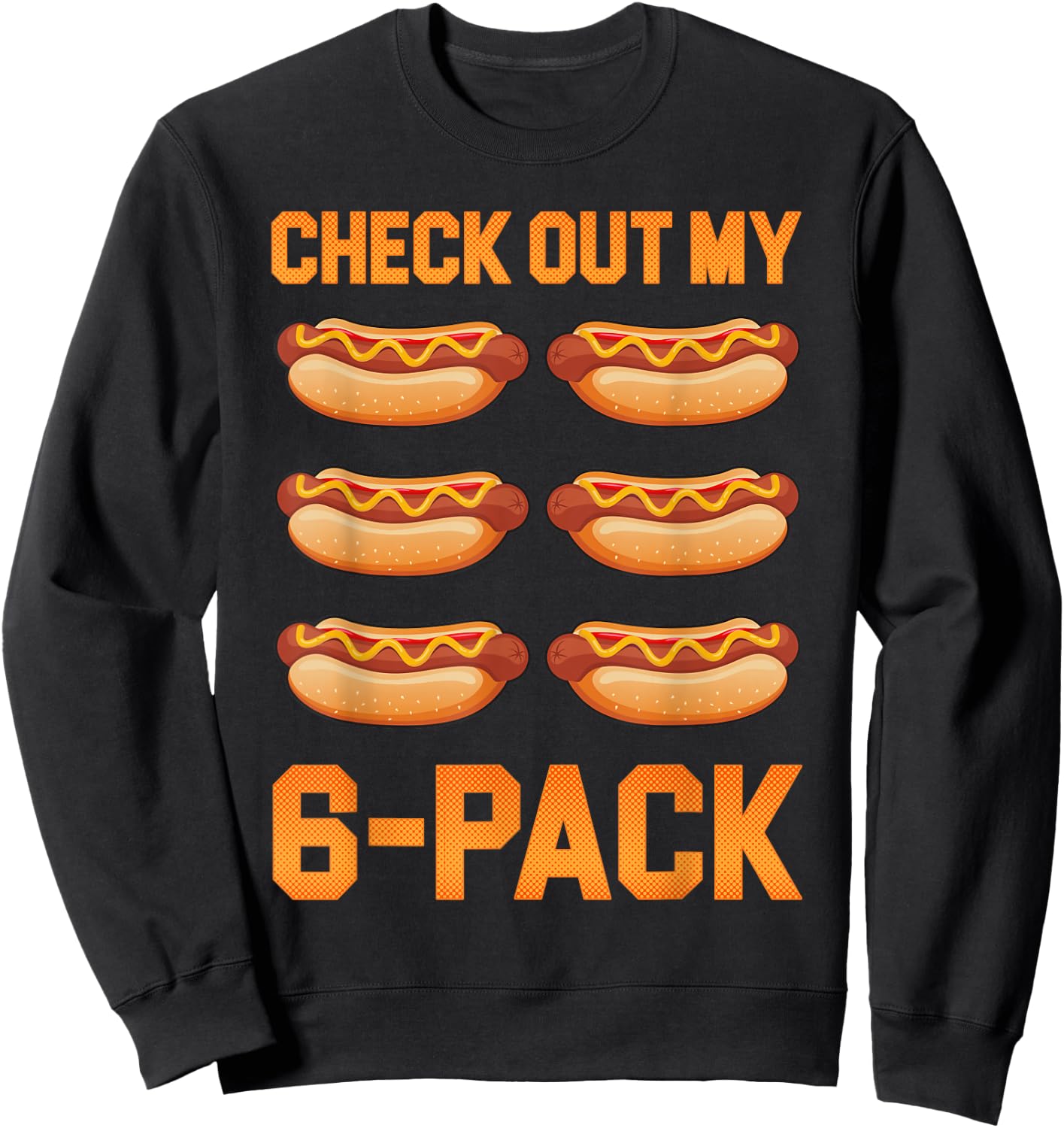 Check Out My 6 Pack Hot-Dog Sausage Food Hotdog Lover Sweatshirt - Sweatshirt | Black