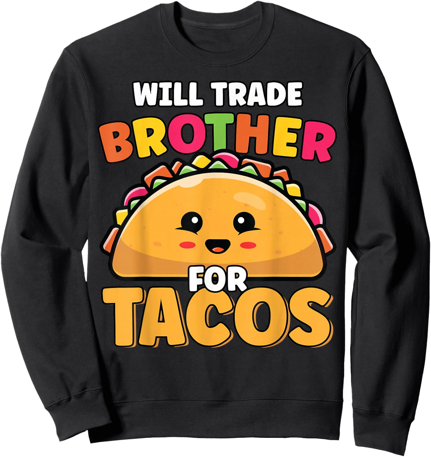 Will Trade Brother For Tacos Lover Cute Funny Cinco De Mayo Sweatshirt - Sweatshirt | Black