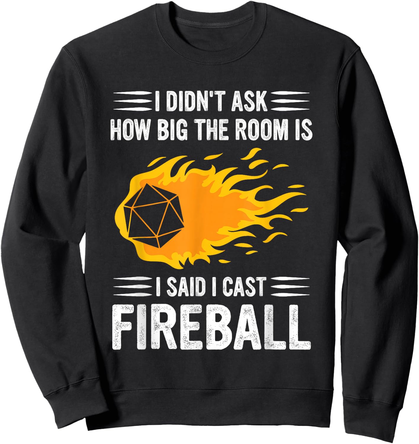 I Didn't Ask How Big The Room Is Said I Cast Fireballs Quote Sweatshirt - Sweatshirt | Black