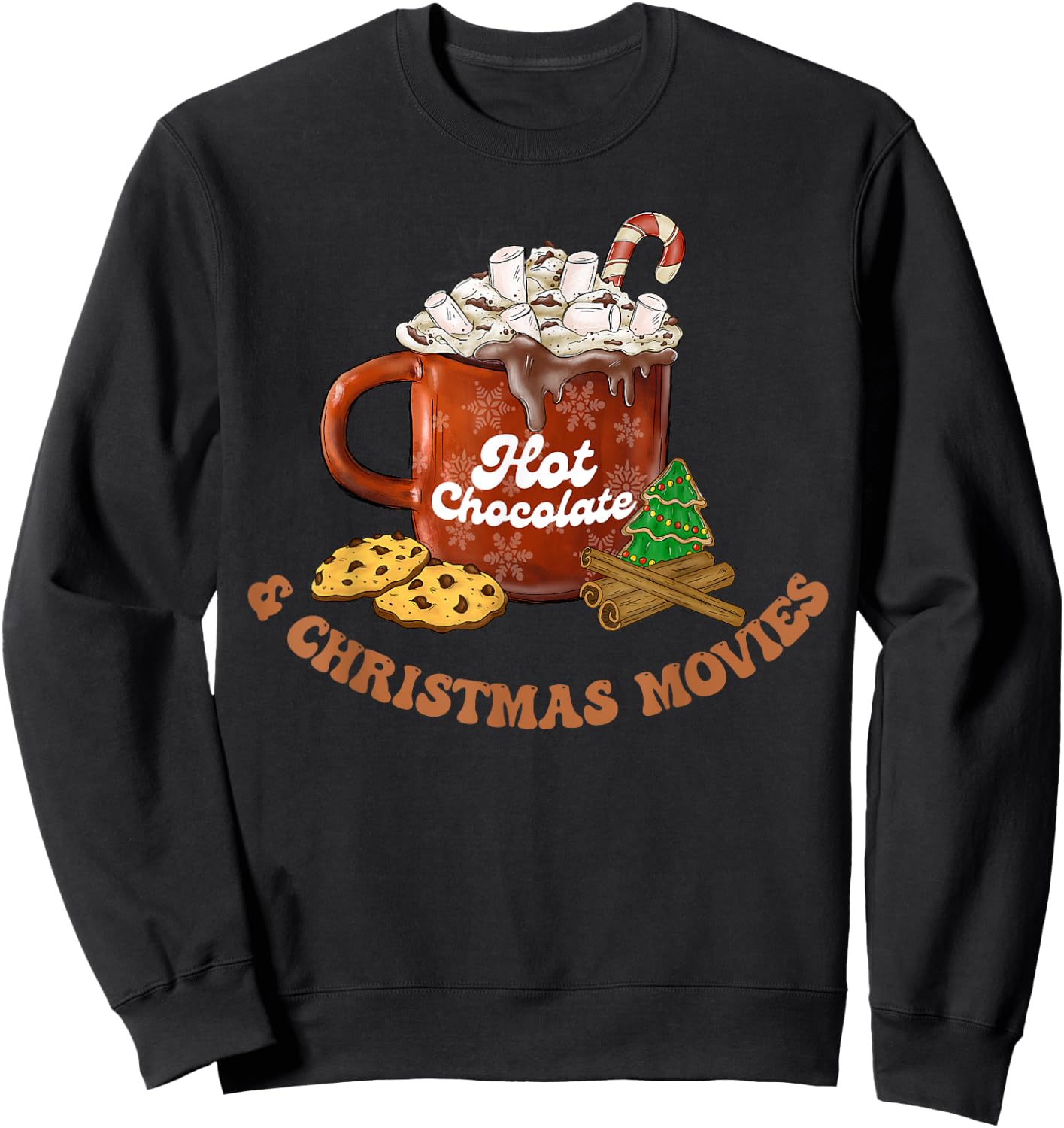 Drink Hot Cocoa Chocolate Watch Xmas Movies Funny Cute Women Sweatshirt - Sweatshirt | Black