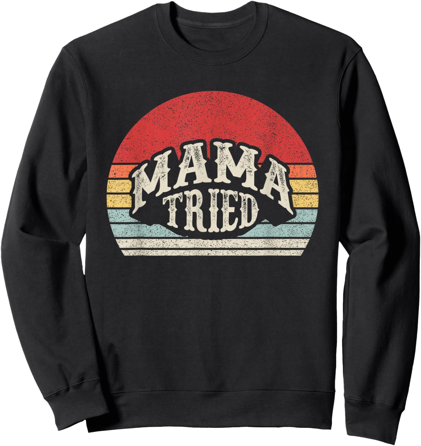 Retro Vintage Mama Tried Country Outlaw Music Sweatshirt - Sweatshirt | Black