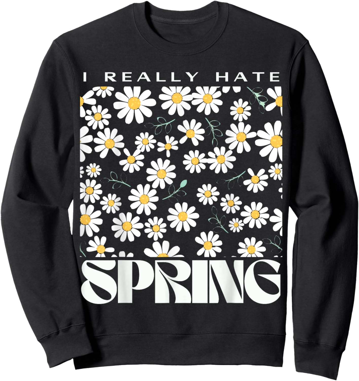 I Hate Spring Allergic Allergy Relief Sarcastic Spring Break Sweatshirt - Sweatshirt | Black