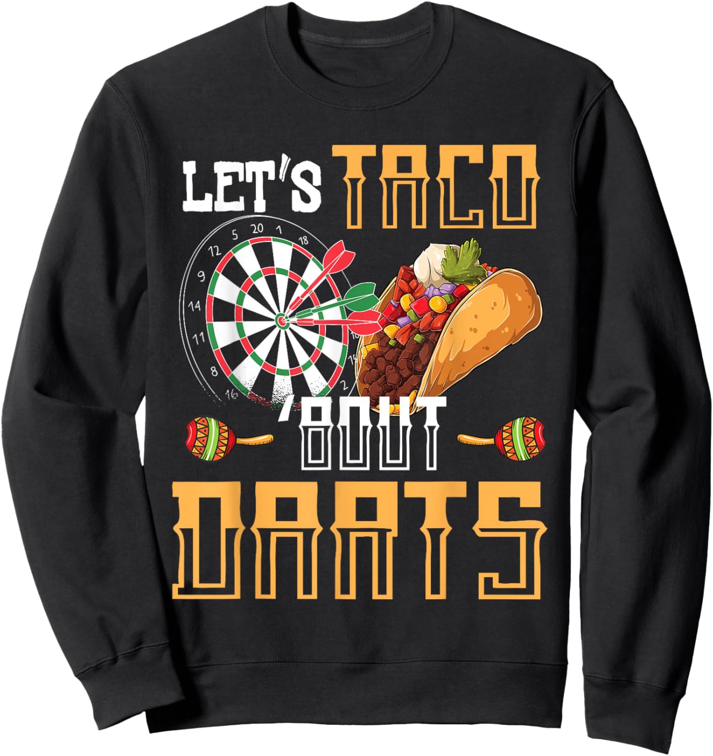 Let's Taco Bout Darts Funny Darts Meme Sweatshirt - Sweatshirt | Black
