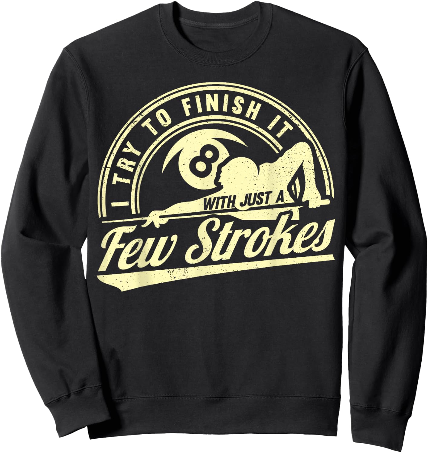 Funny 8 Ball Finish It Few Strokes Pool Billiards Sweatshirt - Sweatshirt | Black
