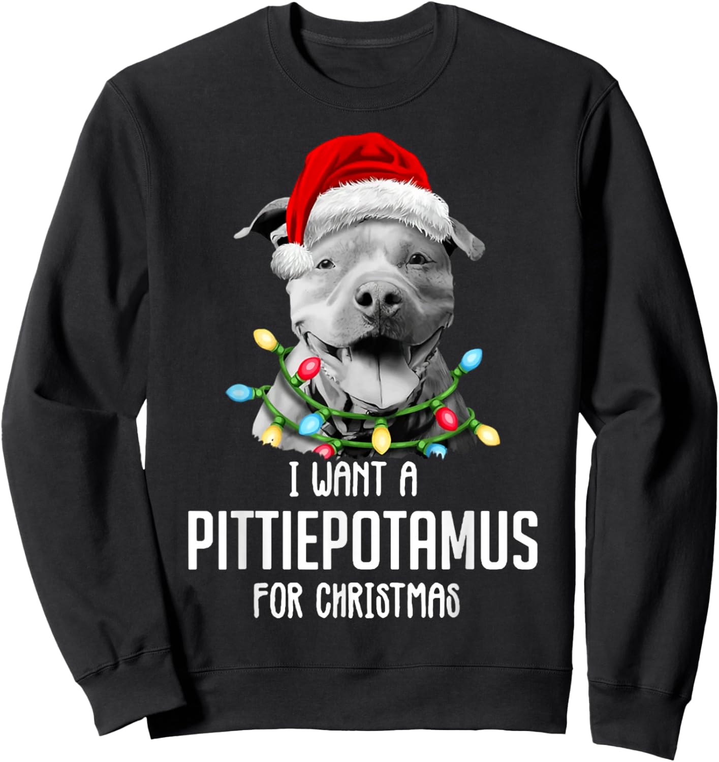 I Want A Pittiepotamus For Christmas, Funny Pitbull Lovers Sweatshirt - Sweatshirt | Black