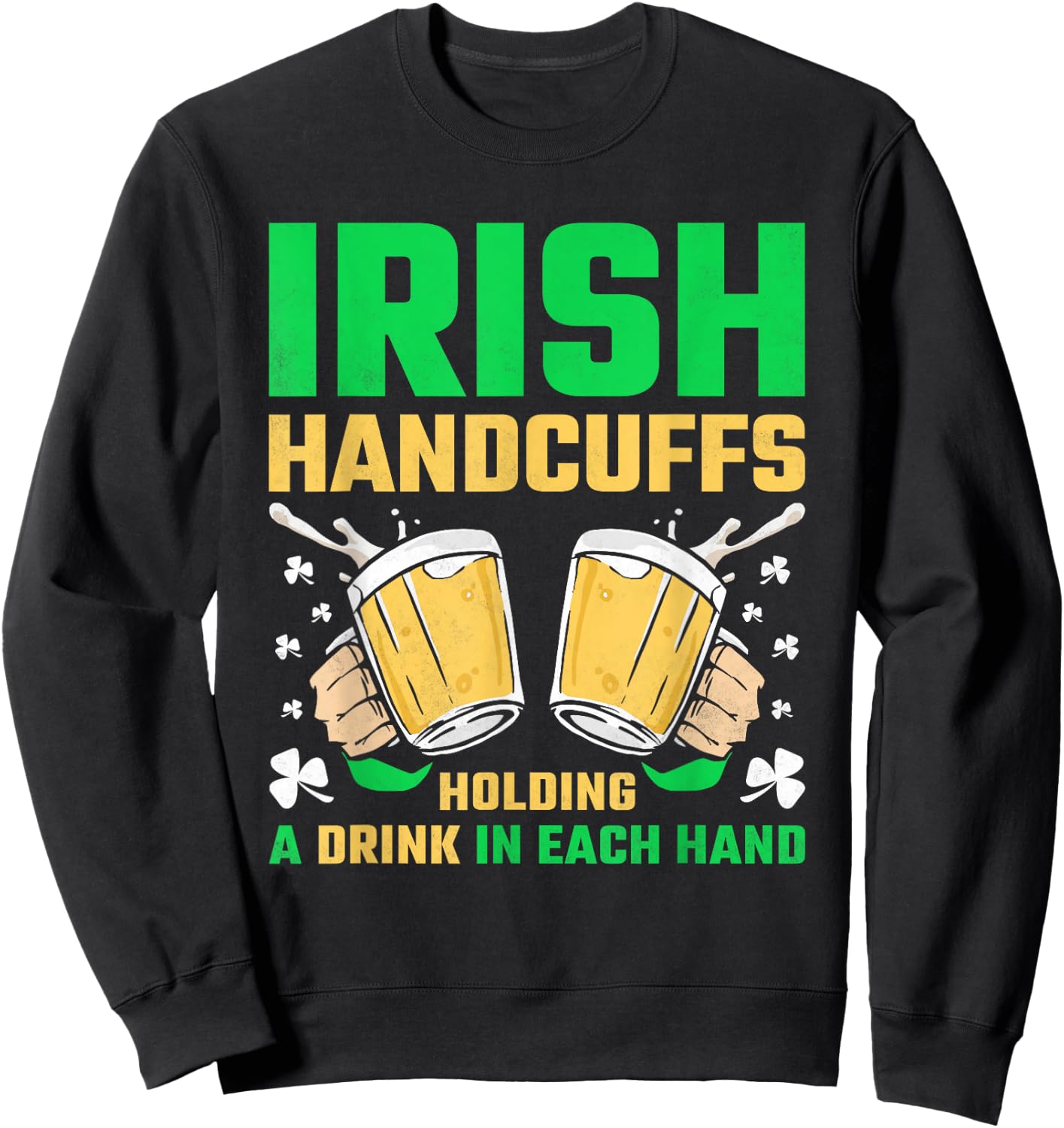 Irish Handcuffs, Beer St. Patricks Day Sweatshirt - Sweatshirt | Black