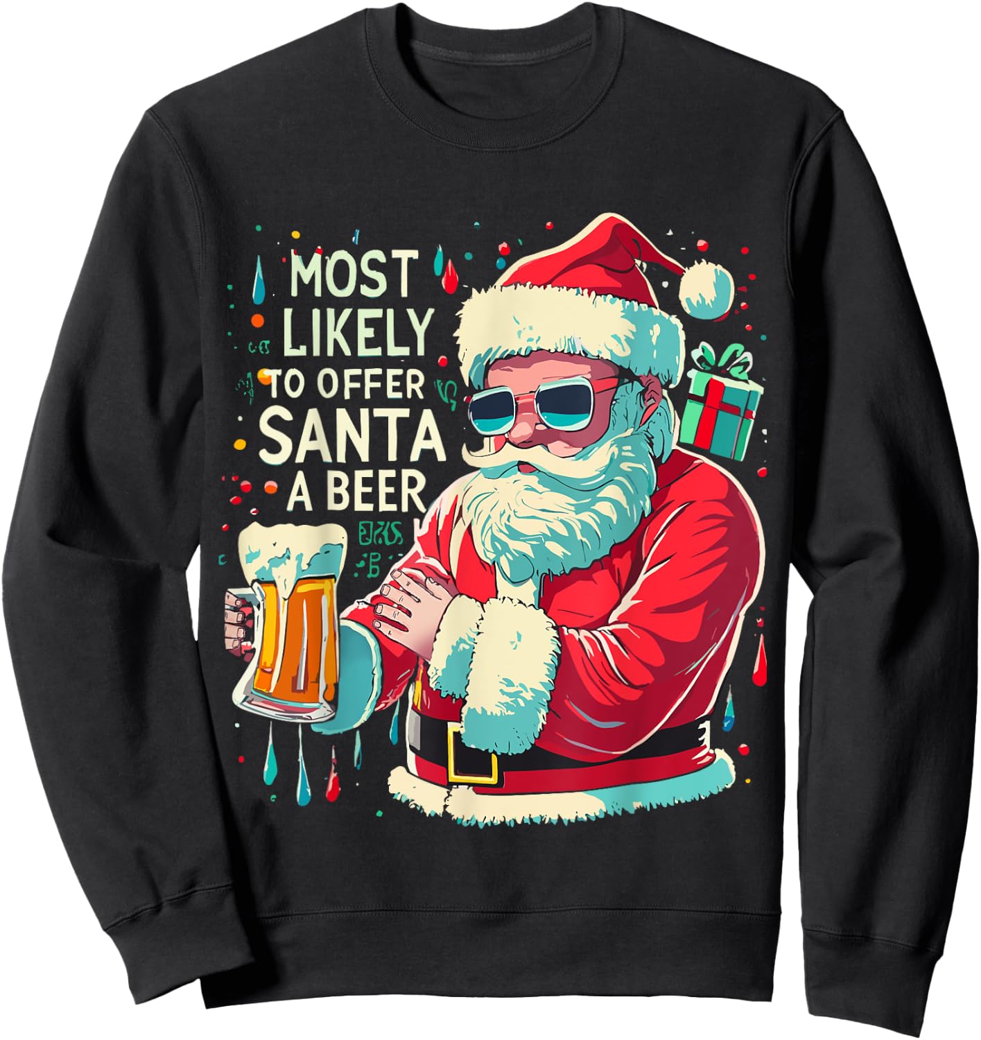 Christmas Most Likely To Offer Santa A Beer Winter Presents Sweatshirt - Sweatshirt | Black