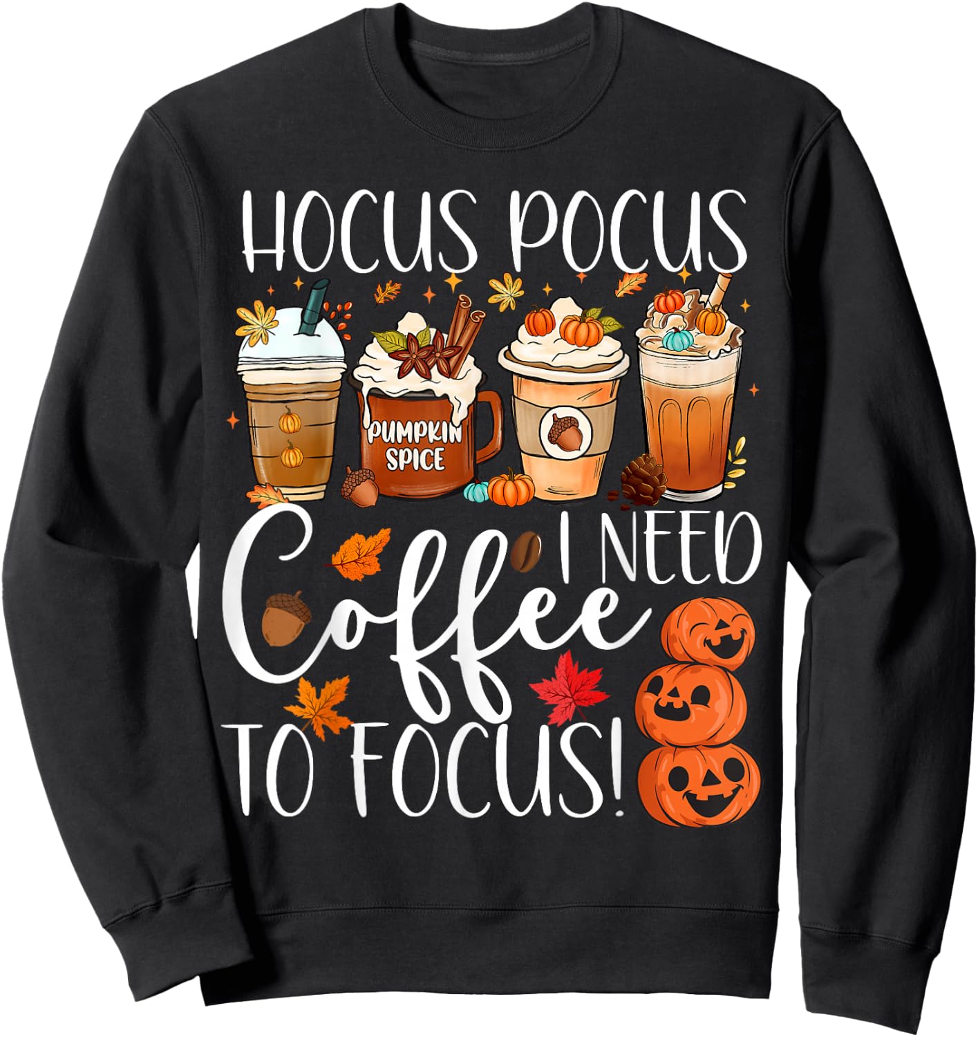 Cute Hocus Pocus I Need Coffee To Focus Fall Pumpkin Teacher Sweatshirt - Sweatshirt | Black
