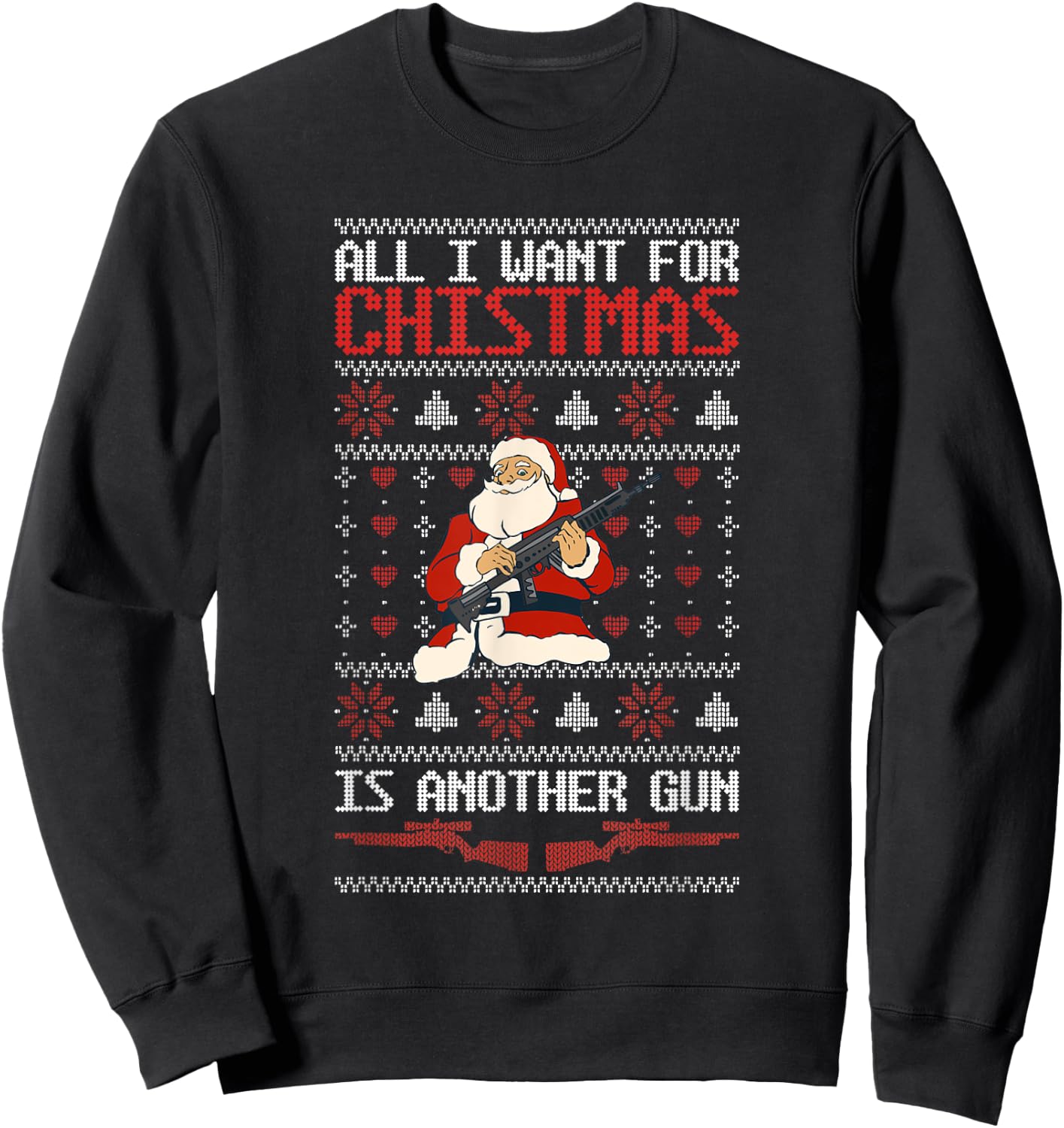 All I Want For Christmas Is Another Gun Owner Pun Santa Guns Sweatshirt - Sweatshirt | Black