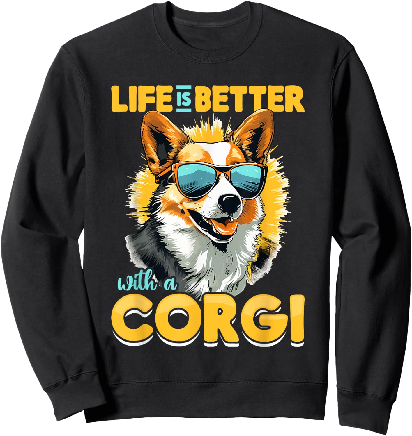 Pembroke Welsh Corgi - Life Is Better With A Corgi Sweatshirt - Sweatshirt | Black